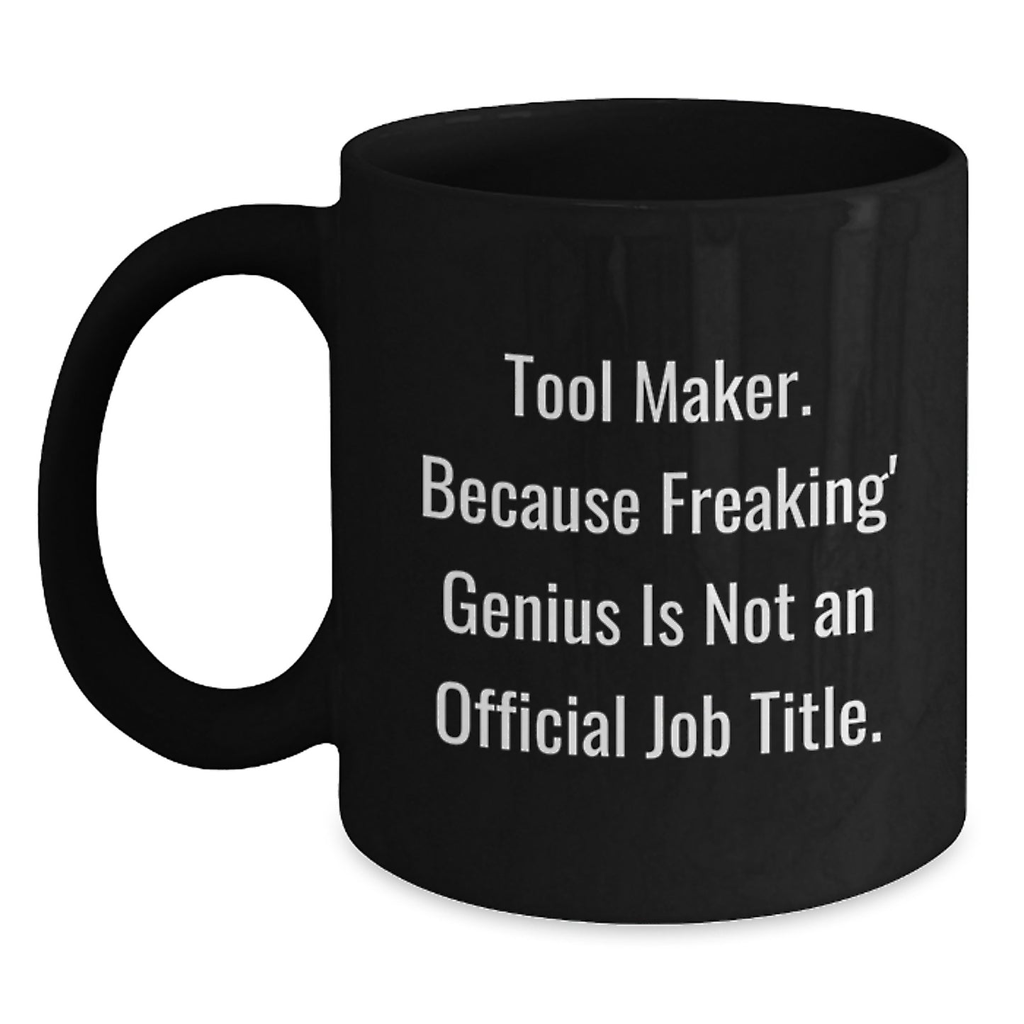 Funny Tool Maker Gifts from Friends, Unique Black Coffee Mug for Tool Makers, Inspirational Quote - Main