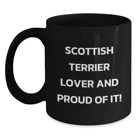 Funny Scottish Terrier Lover And Proud Of It! Gifts from Men to Scottish Terrier Dog Owners on Valentine's Unique Black Coffee Mugs - Main