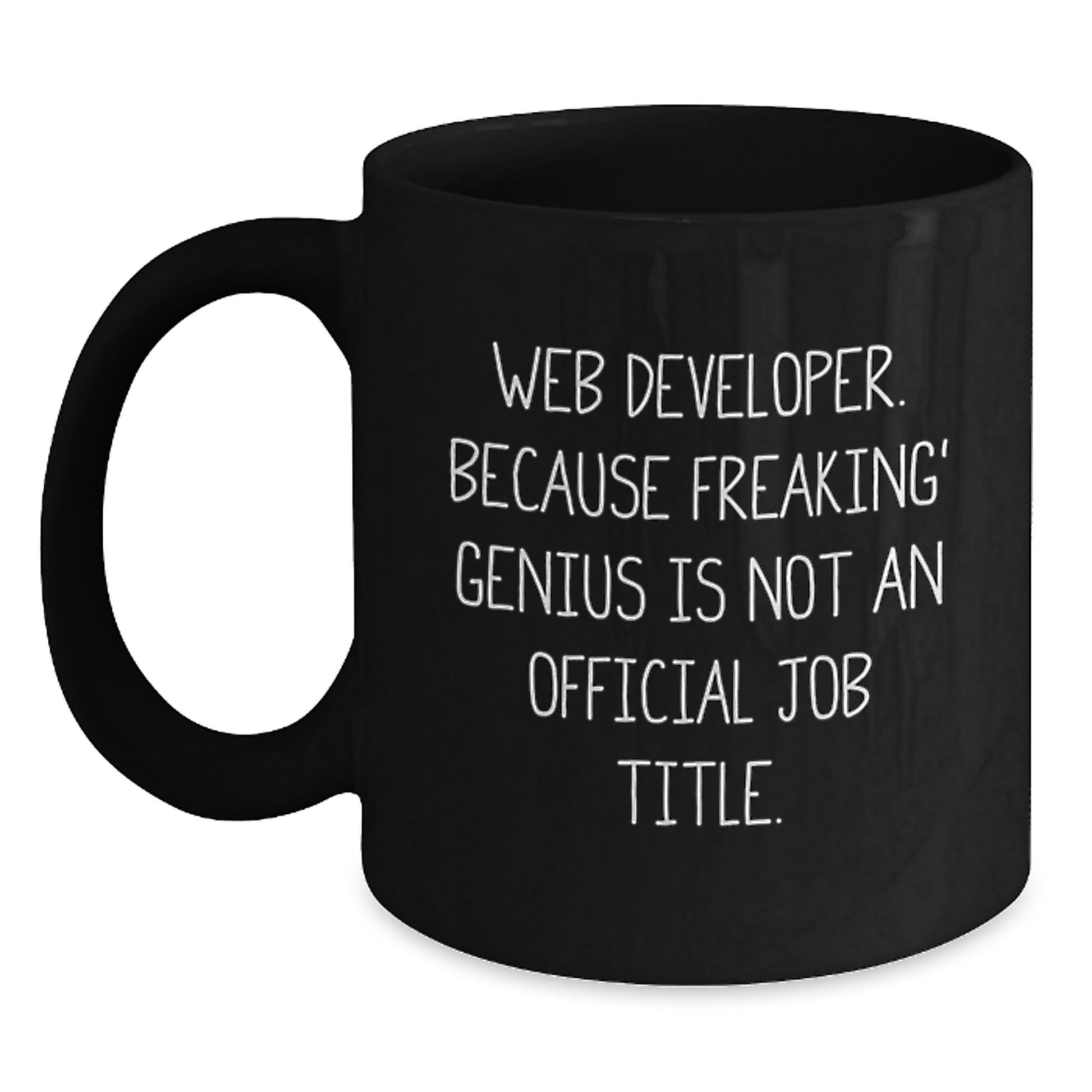 Funny Web Developer Gifts for Men, Women, Friends, Coworkers, Family - 'Web Developer. Because Freaking' genius Is Not An Official Job Title' Black Coffee Mug Graduation Unique Gifts from - Main