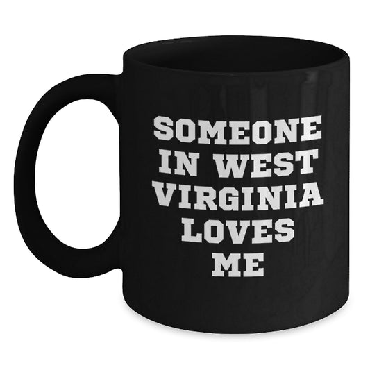 West Virginia Gifts - Funny Quote Black Coffee Mugs for Men Valentine's Unique West Virginia - Main