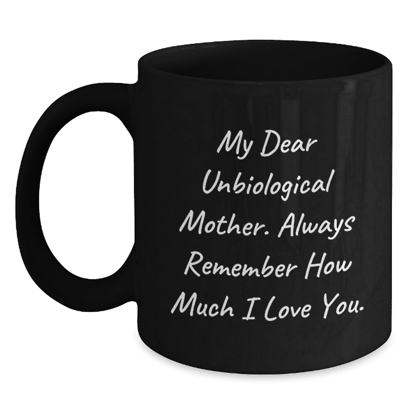 Funny Unbiological Mother Gifts for Her, Black Coffee Mug with Inspirational Quote, Gifts from Men to Unbiological Mother, Graduation Unique Gifts - Main