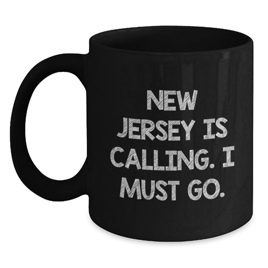 Funny New Jersey Gifts for Friends and Family - 'New Jersey Is Calling, I Must Go.' Black Coffee Mug - Birthday Unique Gifts from Men to Women - Main