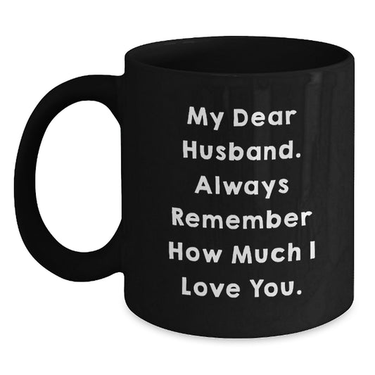 Funny Graduation Gifts for Husband - My Dear Husband Quotes Black Coffee Mug, Gifts from Men, Women, Friends, Family - 11oz, 15oz, Microwave, Dishwasher Safe - Main