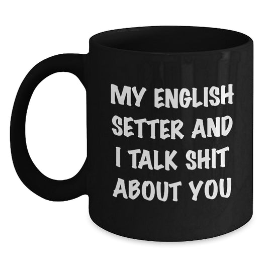 Funny English Setter Dog Lover Gifts for Men and Women - Graduation Unique Mug from Friends or Family - Main