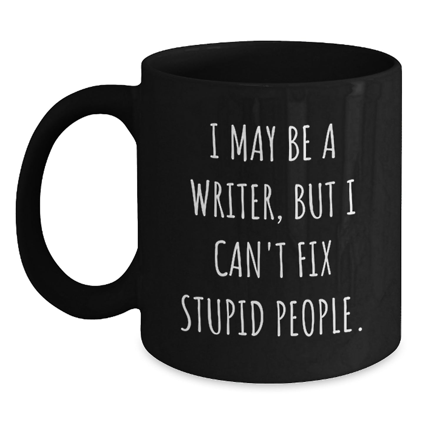 Funny Quote Writer Gifts from Family - I May Be A Writer Black Coffee Mug for Writer Mom's Unique Mother's Day Unique Gift - Main
