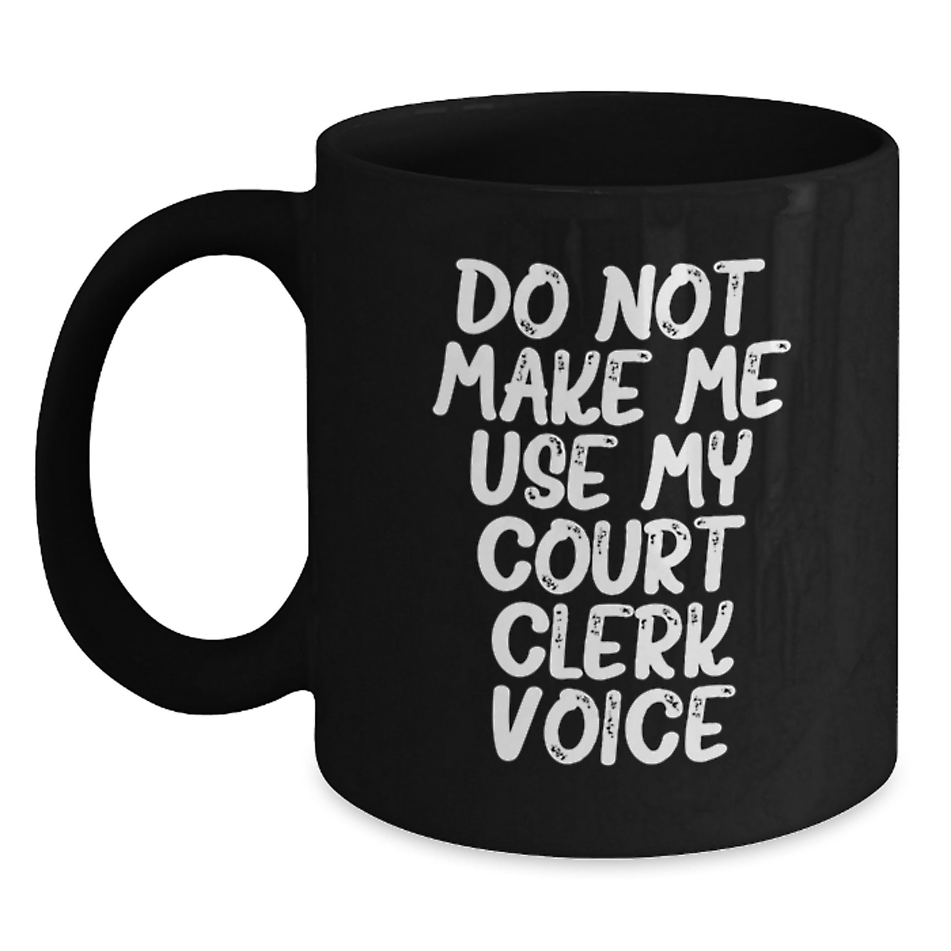 Funny Court Clerk Gifts from Friends, Unique Black Coffee Mug for Court Clerk, Do Not Make Me Use My Court Clerk Voice - Main
