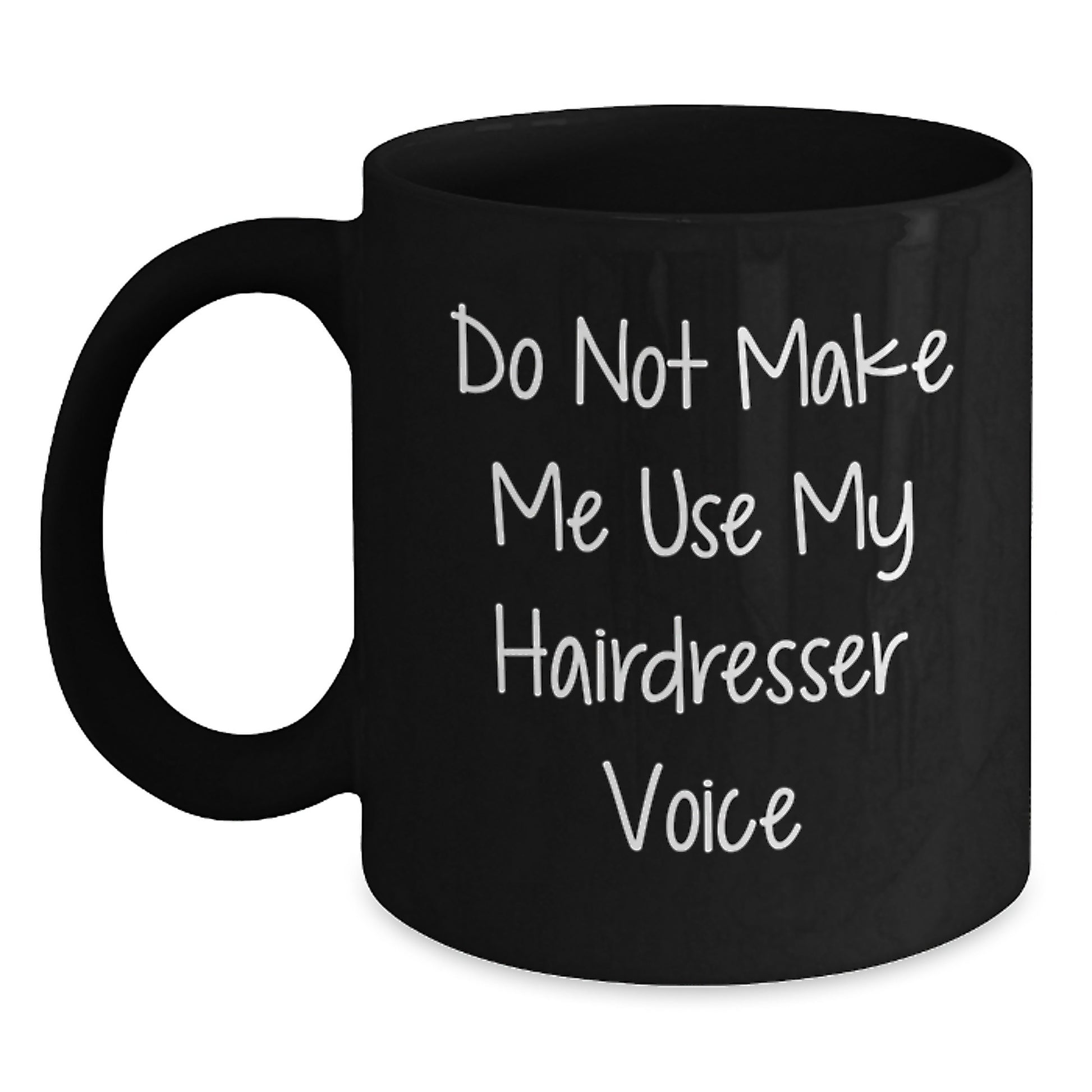 Funny Hairdresser Humor Gifts from Friends - Do Not Make Me Use My Hairdresser Voice Black Coffee Mug for Hairdresser Graduation Unique Gifts - Main