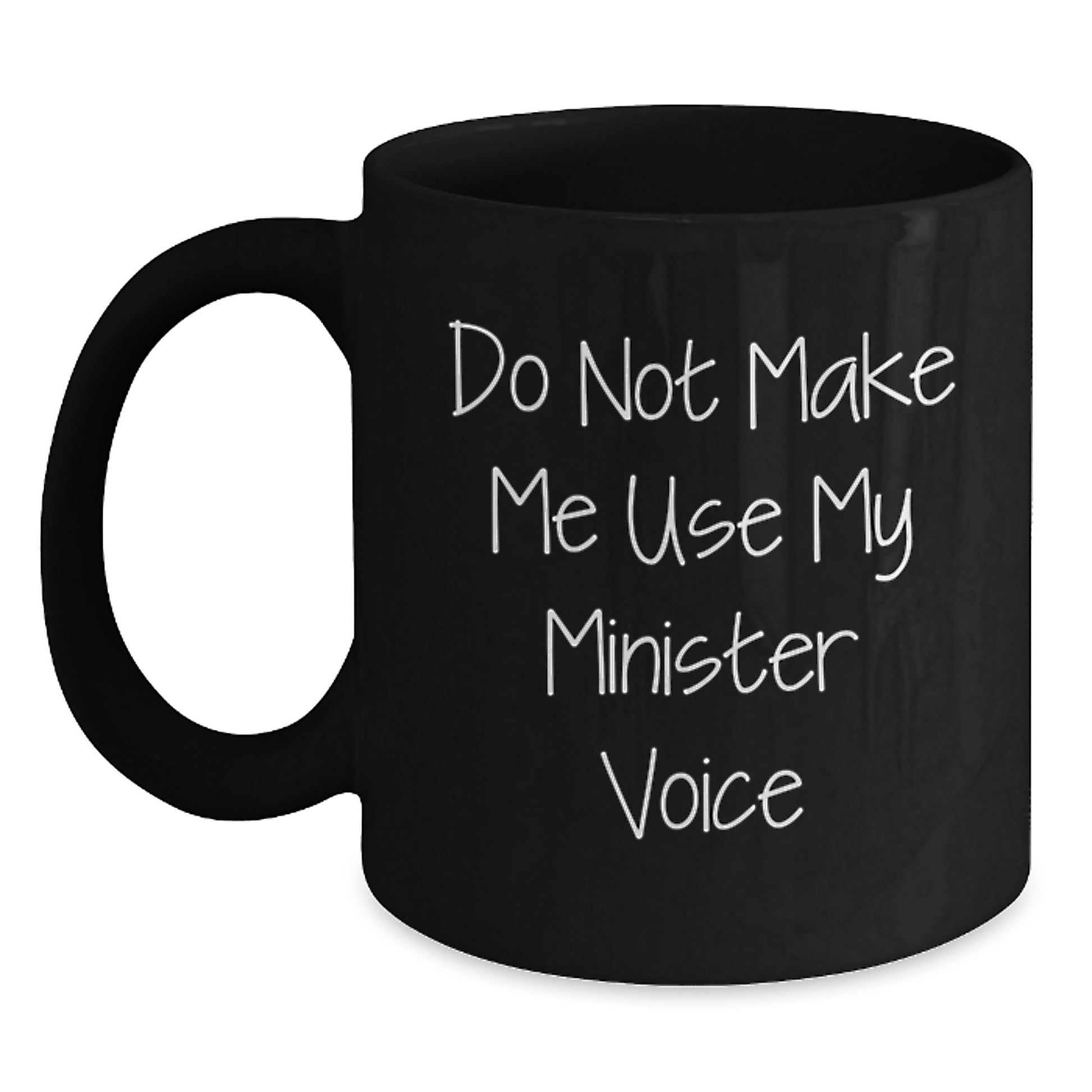 Funny Gifts from Family to Minister, Black Coffee Mug for Graduation Unique Gifts, Do Not Make Me Use My Minister Voice - Main