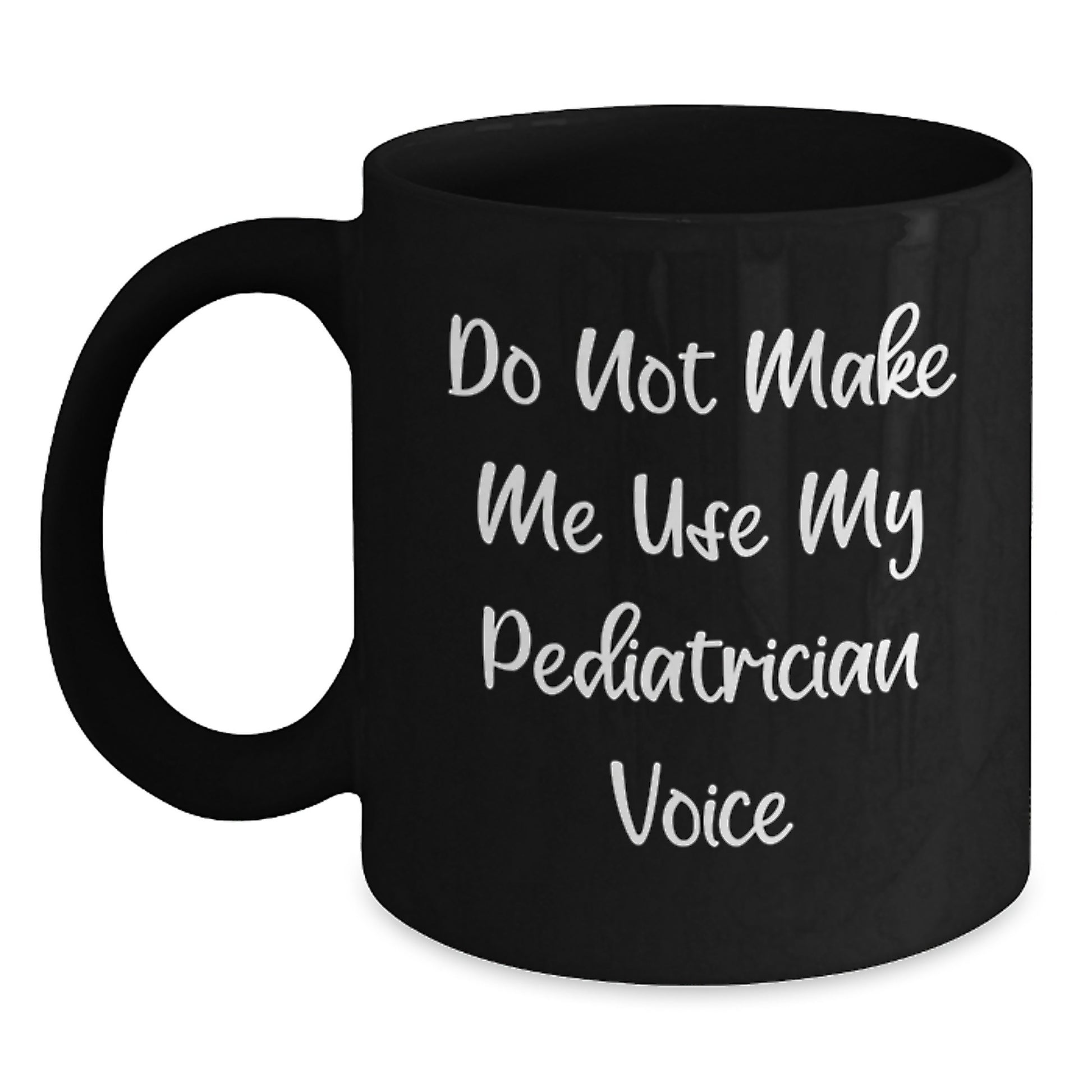 Funny Pediatrician Gifts for Men, Gifts from Women to Family - Black Coffee Mug 'Do Not Make Me Use My Pediatrician Voice' for Graduation Unique Gifts - Main