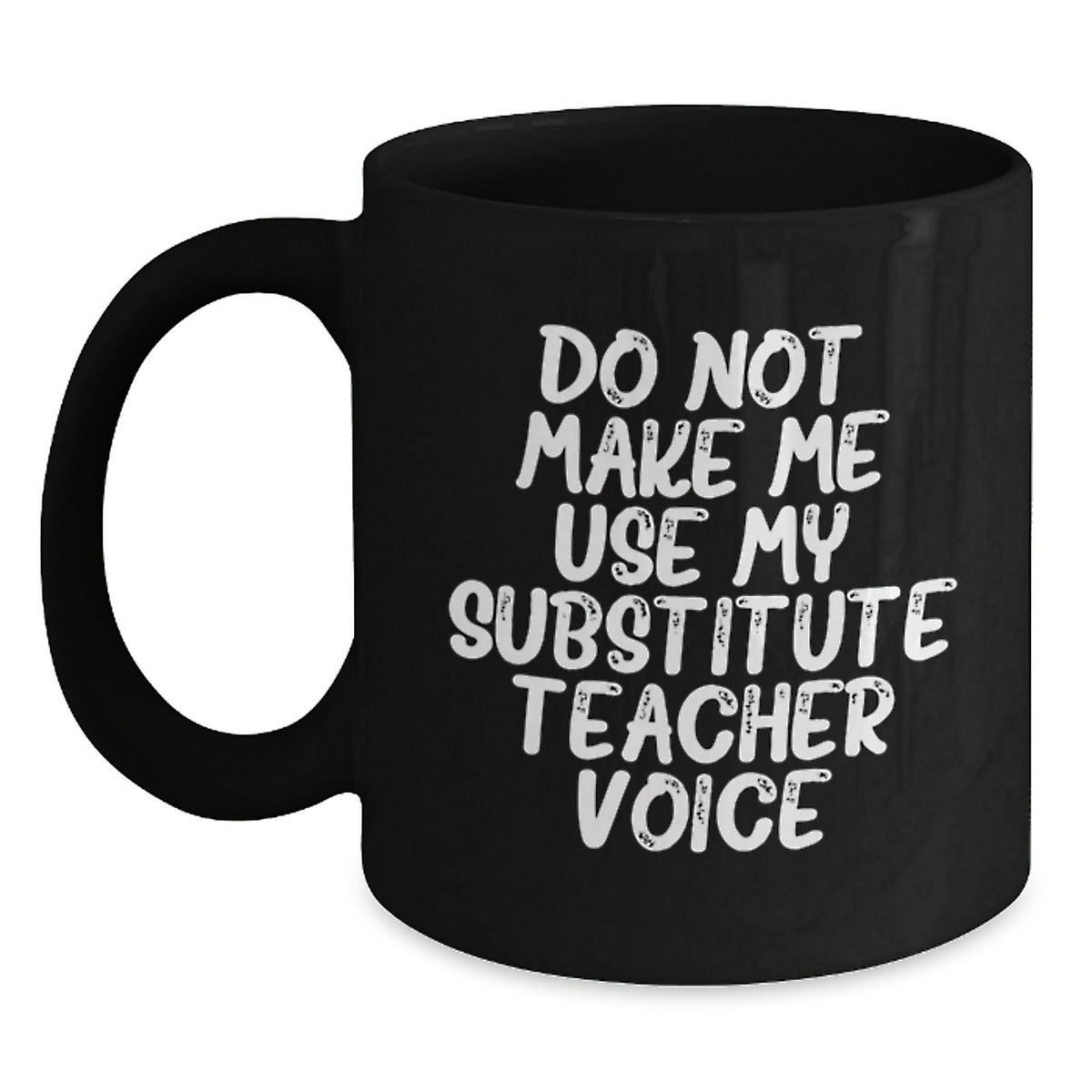 Funny Substitute Teacher Birthday Unique Gift from Friends, Black Coffee Mug for Men Teachers, 'Do Not Make Me Use My Substitute Teacher Voice' Quote - Main