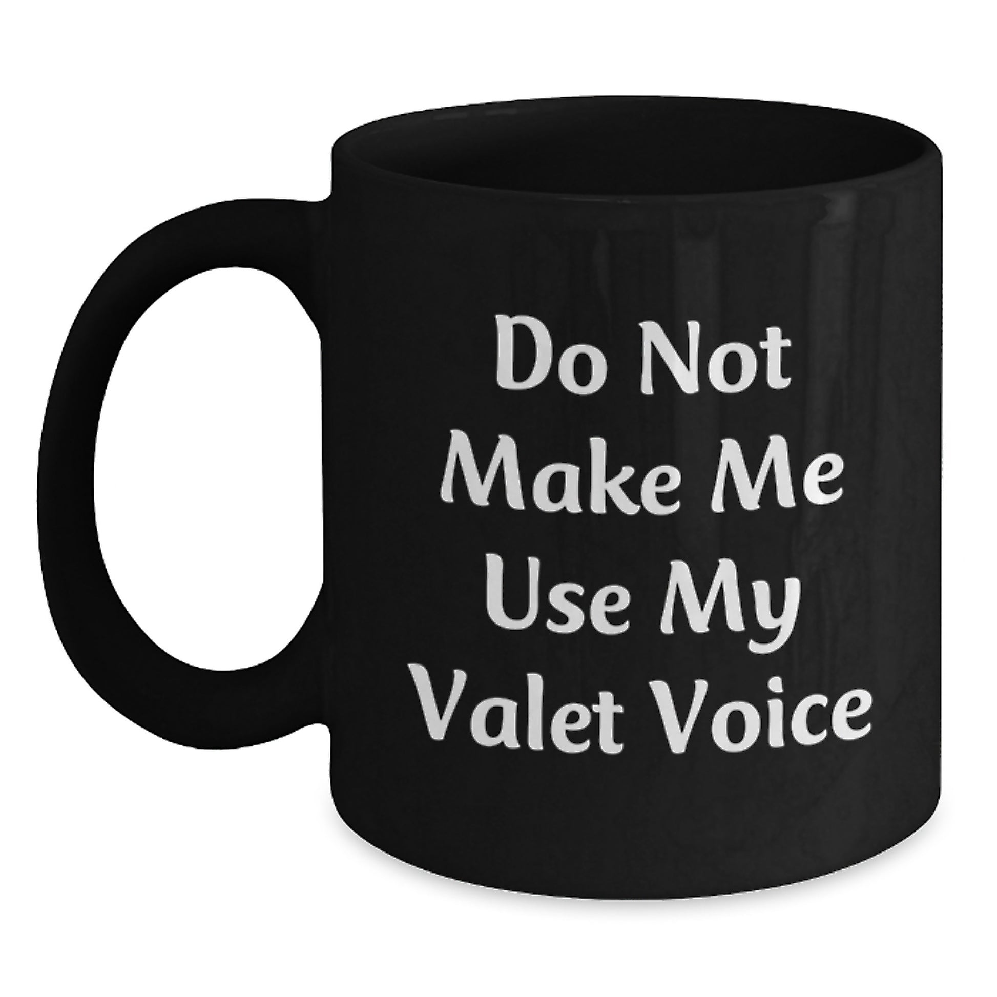 Valet Gifts, Funny Quote Do Not Make Me Use My Valet Voice, Black Coffee Mug for Valet, Birthday Unique Gifts from Friends and Family - Main