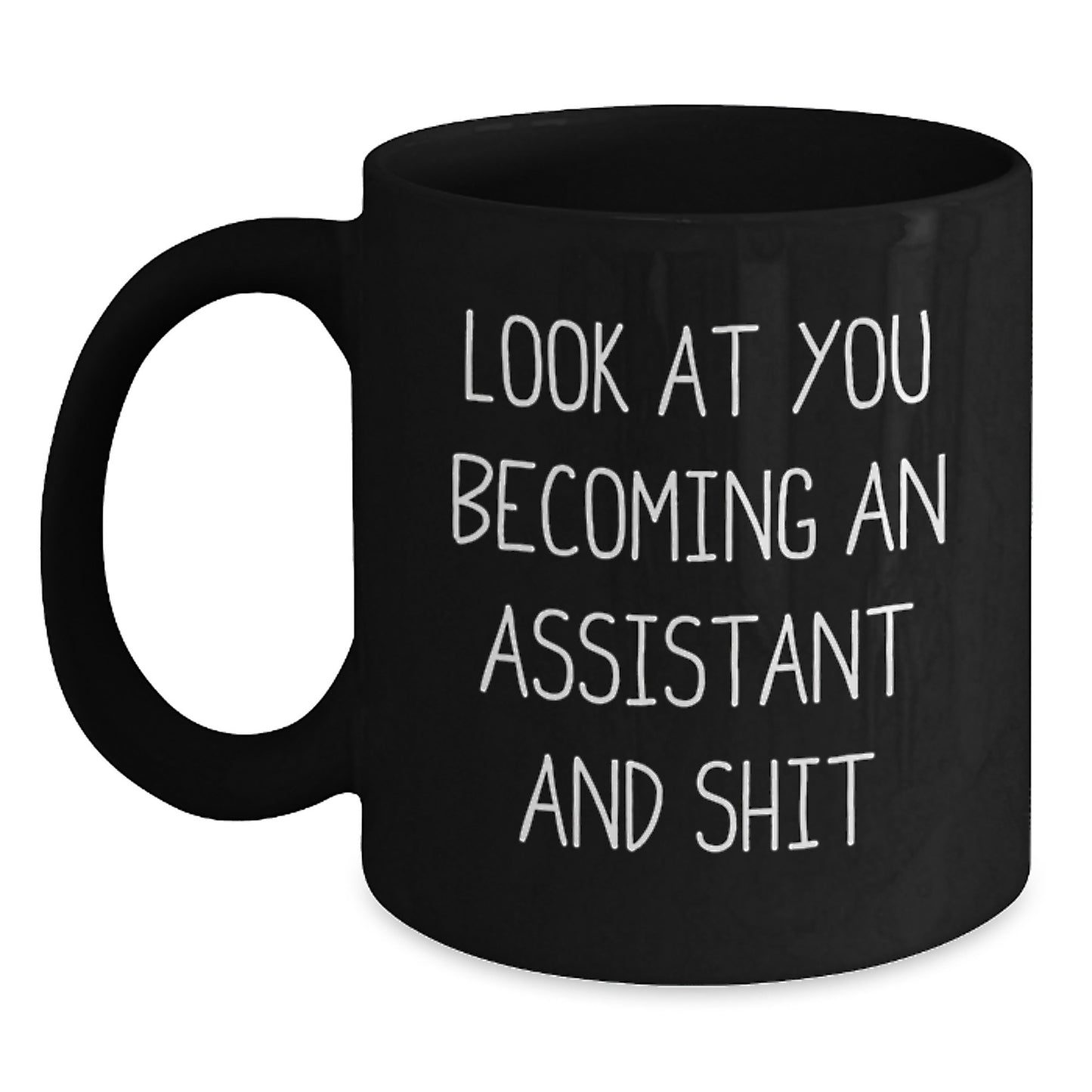 Funny Assistant Gifts from Friends, Unique Graduation Unique Gifts for Assistant, Black Coffee Mug Look At You Becoming An Assistant And Shit - Main