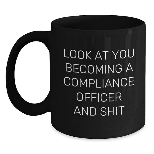 Funny Compliance Officer Gifts for Friends - Black Coffee Mug with 'Look At You Becoming A Compliance Officer And Shit' Quote, Graduation Unique Gifts from Men to Women Coworkers - Main