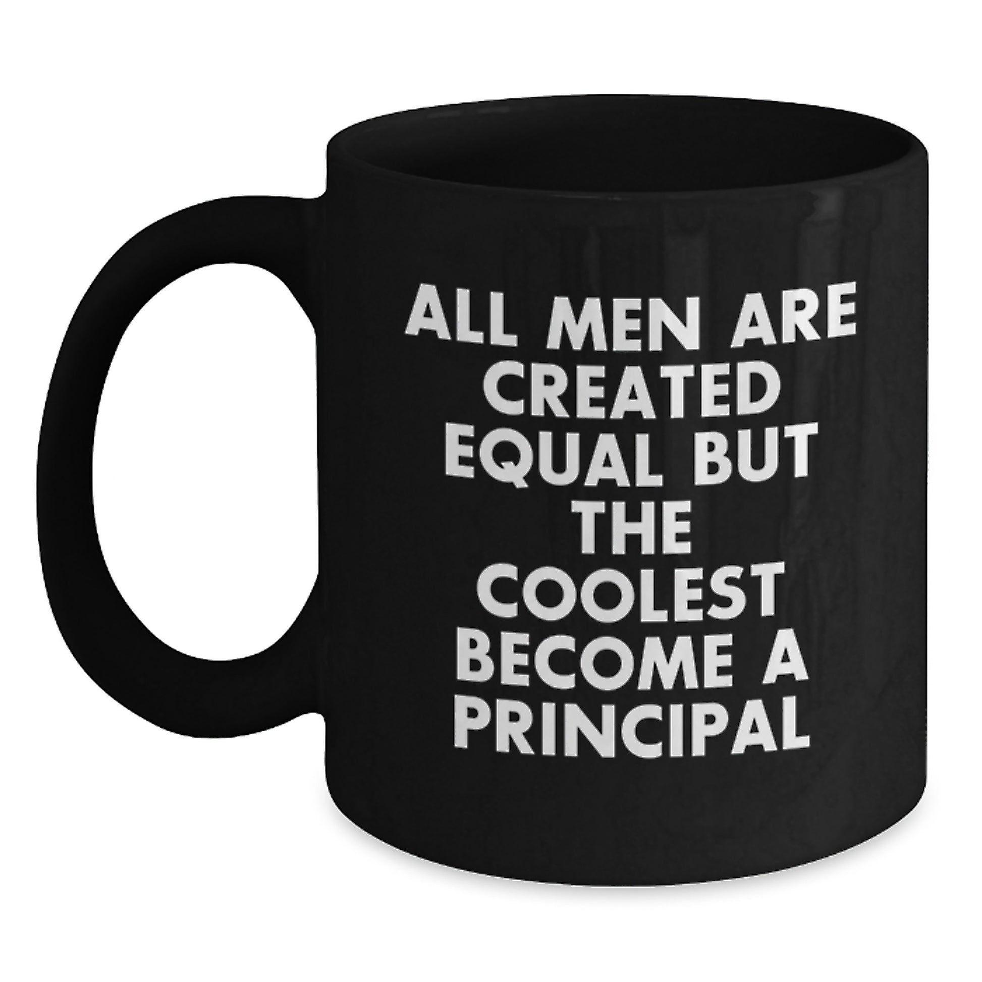Funny Principal Gifts for Men, Black Coffee Mug with Quote 'All Men Are Created Equal But The Coolest Become A Principal', Perfect Fathers Day Unique Gifts from Family - Main