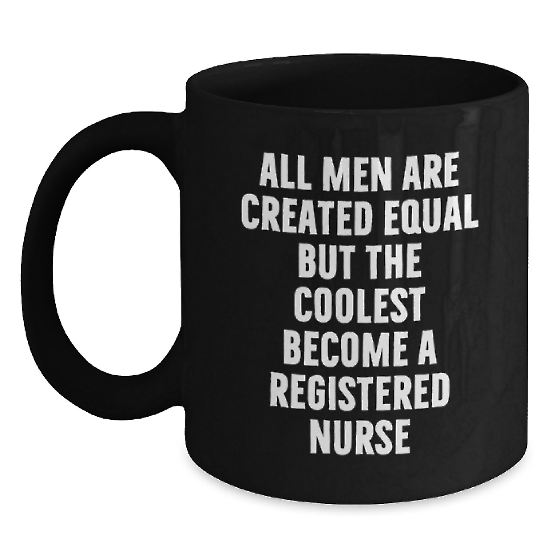 Funny Registered Nurse Gifts from Men - Black Coffee Mug with Inspirational Quote - Perfect Unique Father's Day Unique Gifts for Registered Nurse Fathers - Main