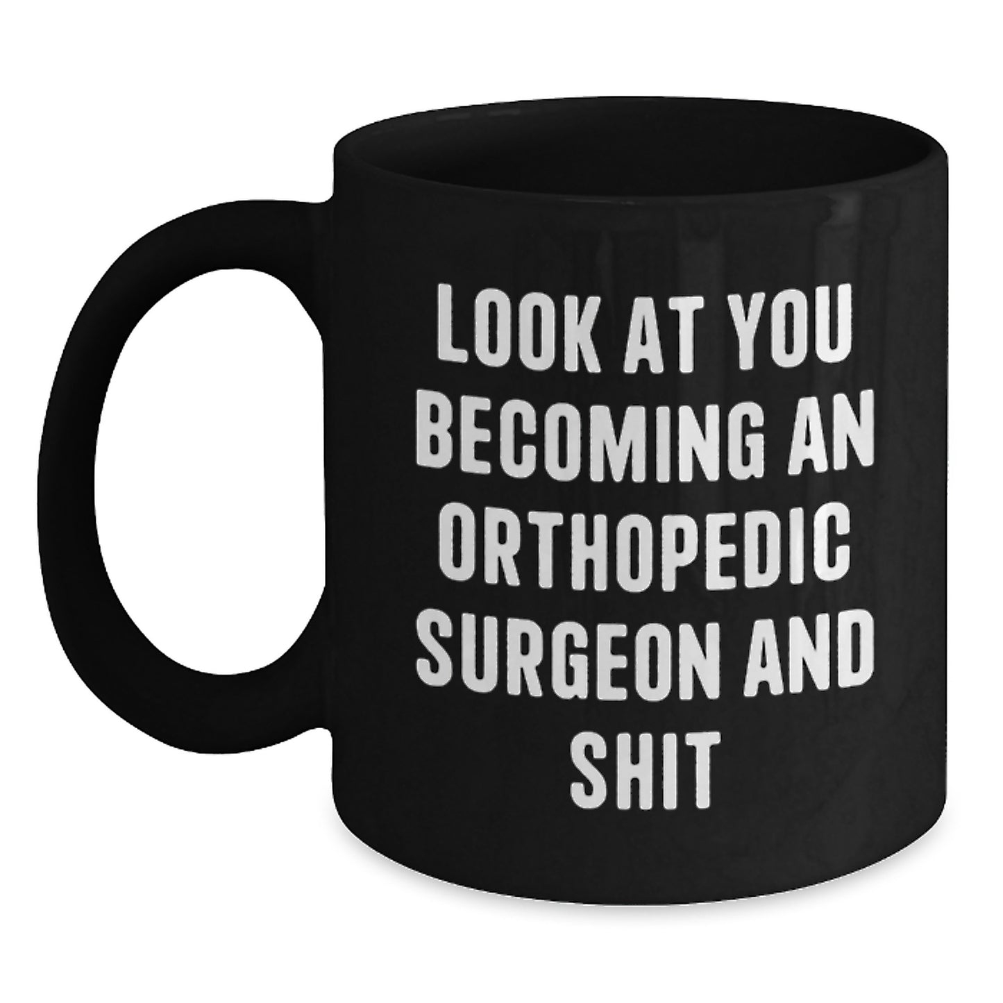 Gifts from Friends and Family for the Orthopedic Surgeon, Humorous Coffee Mug for Mom's Unique Gifts on Mother's Day, Black Ceramic Mug with 11oz or 15oz Capacity - Main