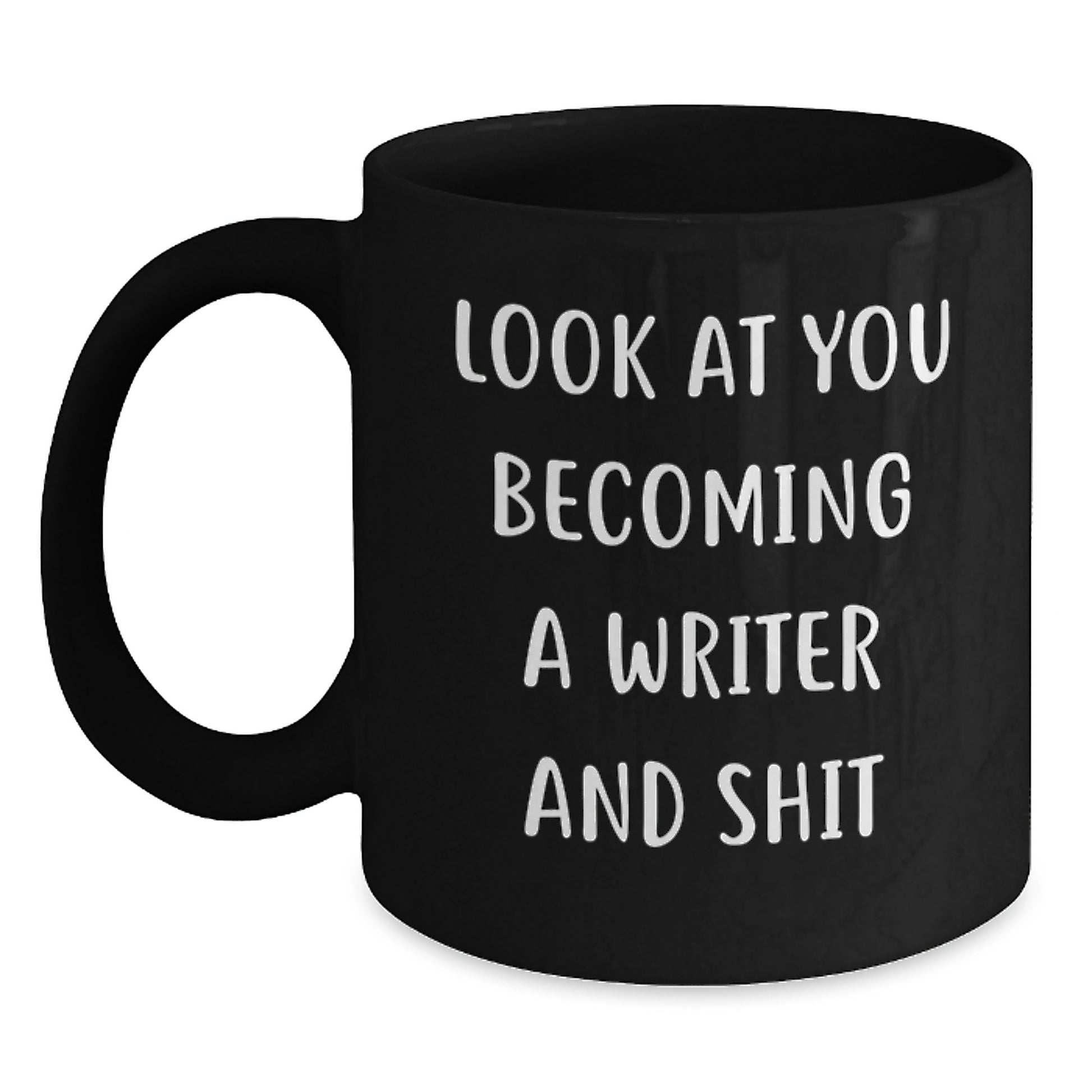 Funny Writer Gifts from Mom - Look At You Becoming A Writer And Shit Black Coffee Mug for Writer, Cute Mother's Day Unique Gifts - Main