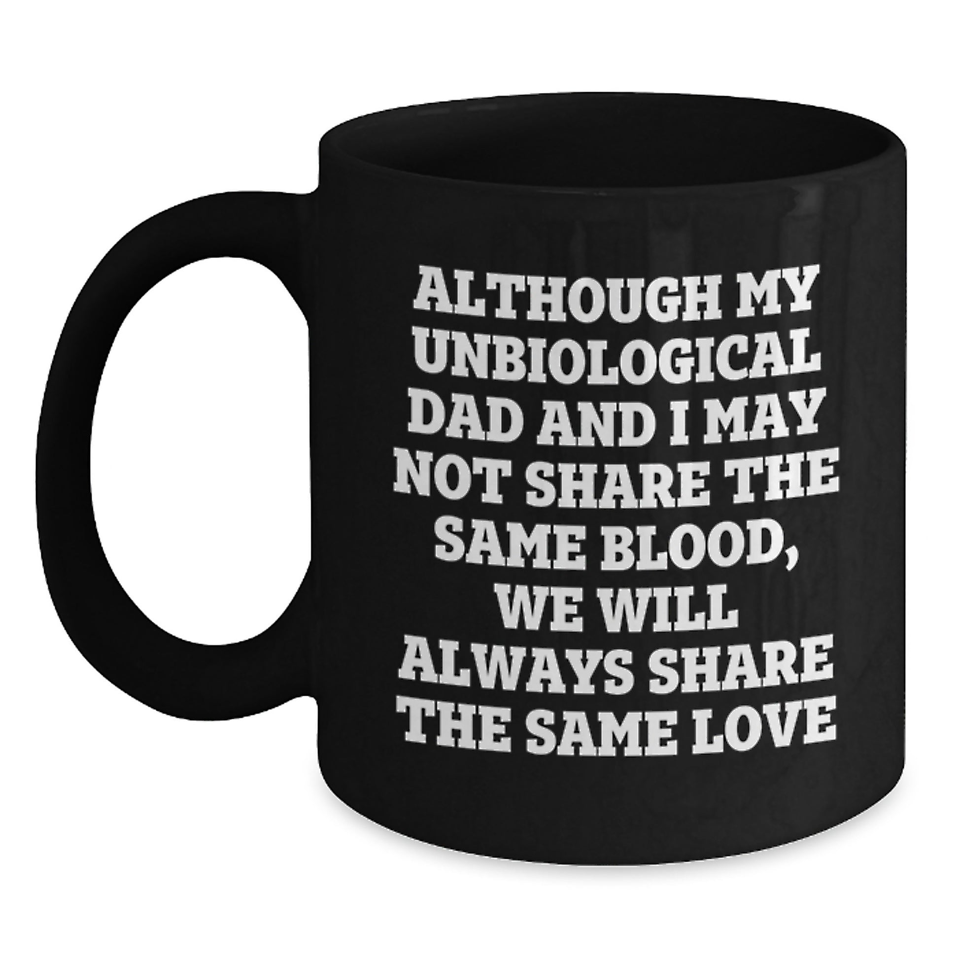 Unbiological Dad Keepsake Ceramic Black Coffee Mug 11oz Birthday Gift - Main