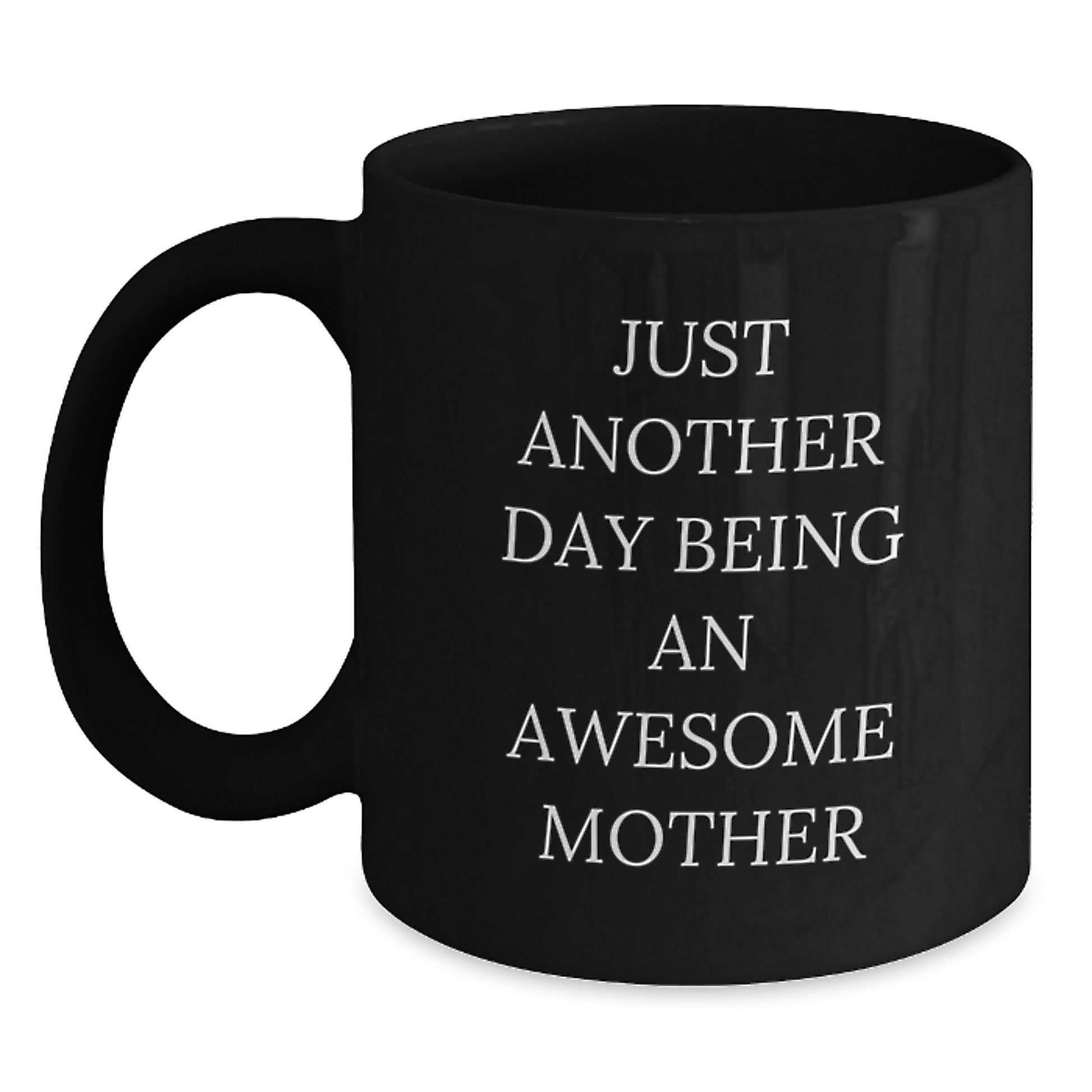 Funny Mother Quotes Black Coffee Mugs Gifts from Dad to Mom on Graduation Day - Unique Gifts for Amazing Mothers - Just Another Day Being An Awesome Mom - Main