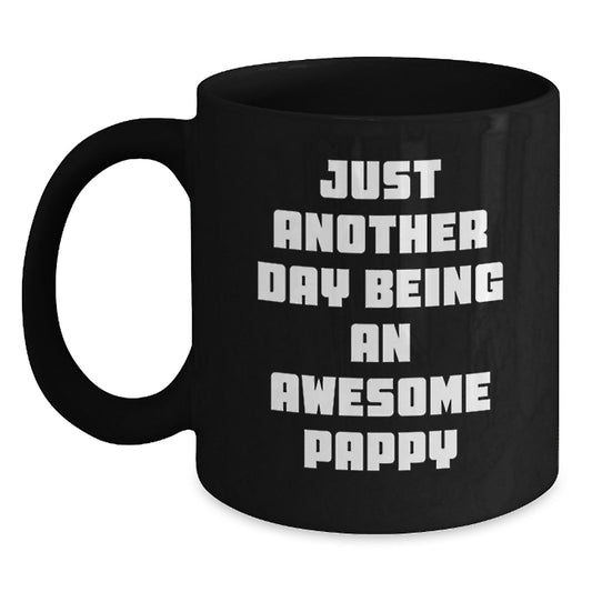 Funny Pappy Birthday Unique Gifts from Friends, Men, or Family - Black Coffee Mug with 'Just Another Day Being An Awesome Pappy' Quote - Main