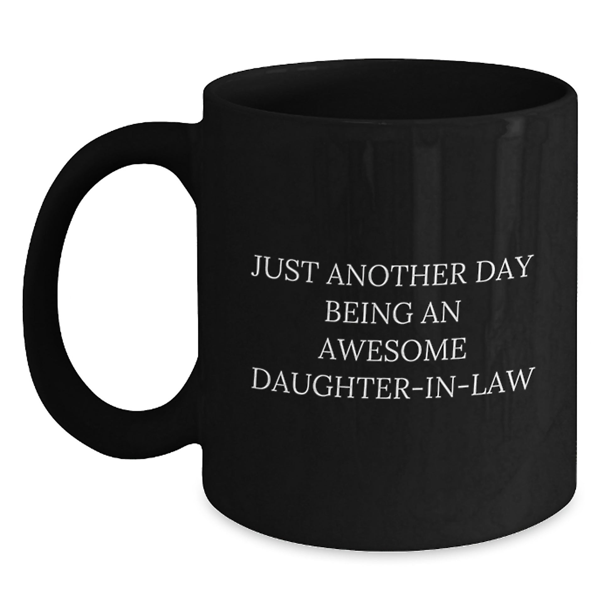 Funny Daughter-in-law Gifts, Birthday Unique Mugs for Daughter-in-law, 'Just Another Day Being An Awesome Daughter-in-law' Black Coffee Mug - Main