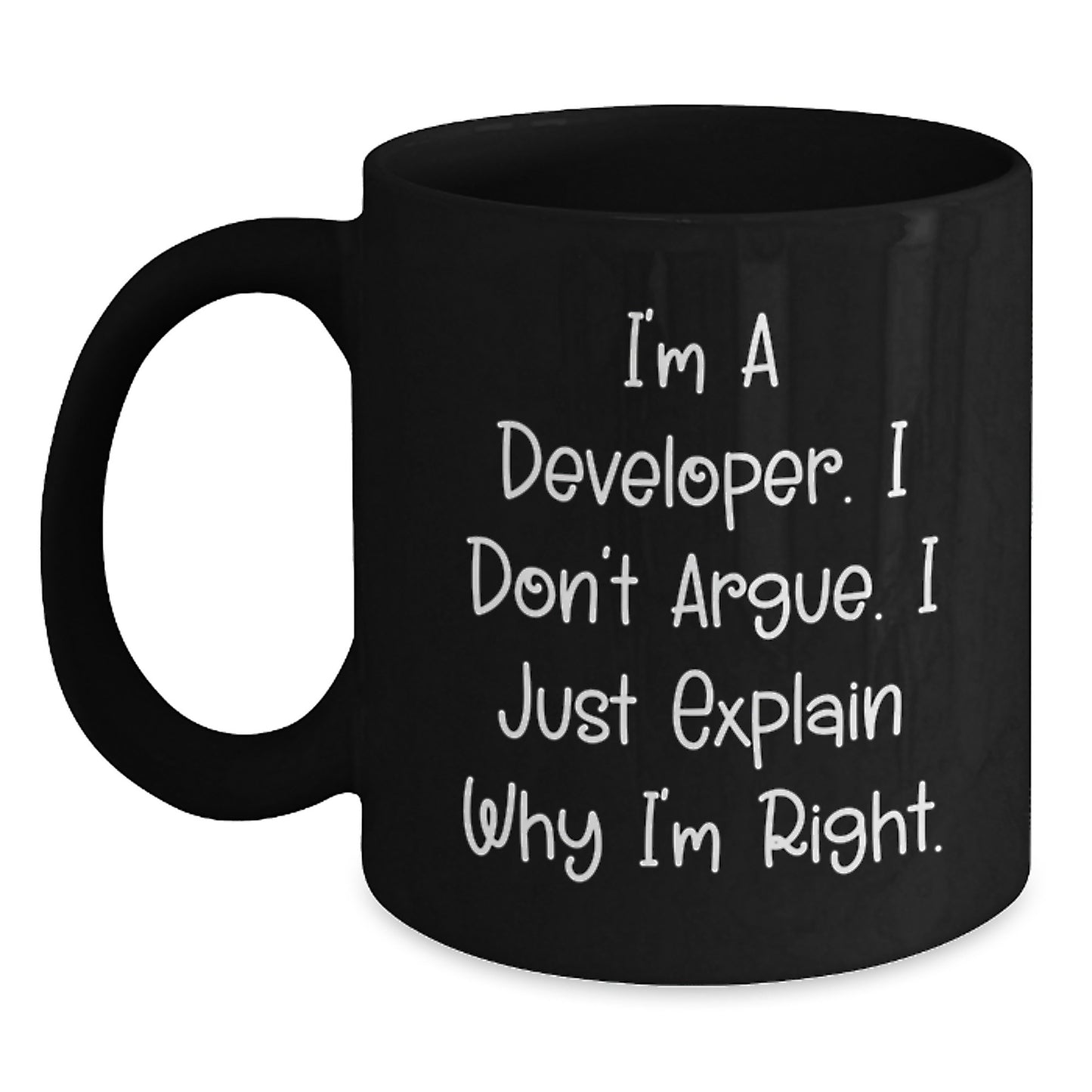 Funny Developer Gifts for Mom - 'I'm A Developer. I Don't Argue. I Just Explain Why I'm Right.' Black Coffee Mug - Unique Mother's Day Present from Husband to Wife - Main