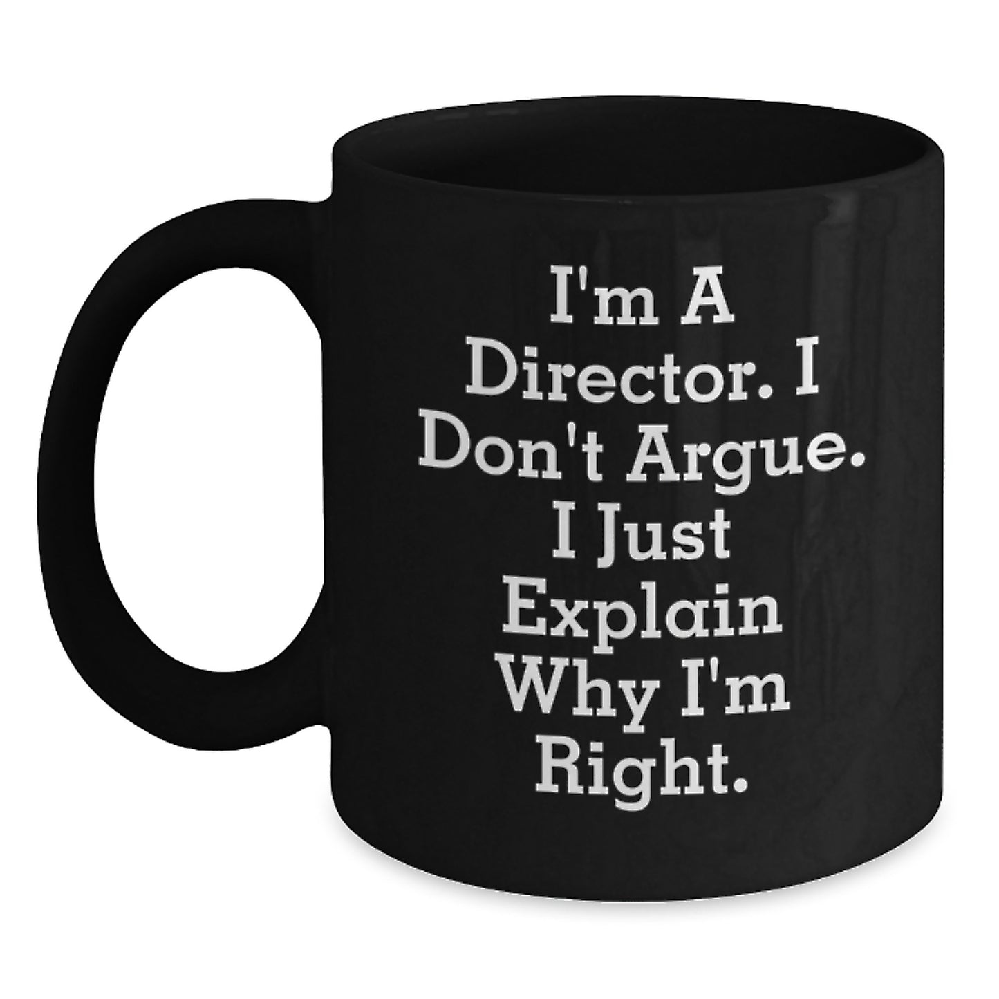 Funny Director Quotes Inspired Gifts from Family for Mom, Unique Black Coffee Mug for Director, I'm Right Mom Director Black Coffee Mug - Main