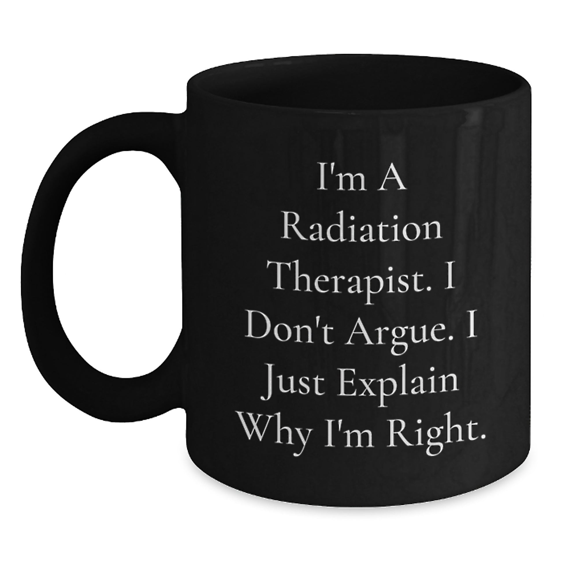 Radiation Therapist Gifts from Men - Funny Black Coffee Mug for Radiation Therapist Mom's Mother's Day Unique Gifts - Main