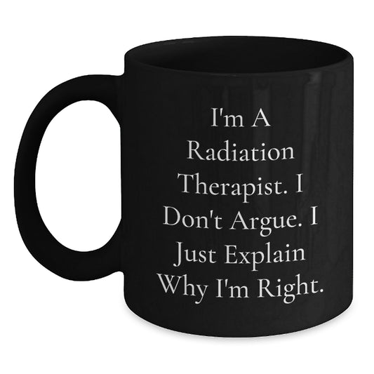 Radiation Therapist Gifts from Men - Funny Black Coffee Mug for Radiation Therapist Mom's Mother's Day Unique Gifts - Main