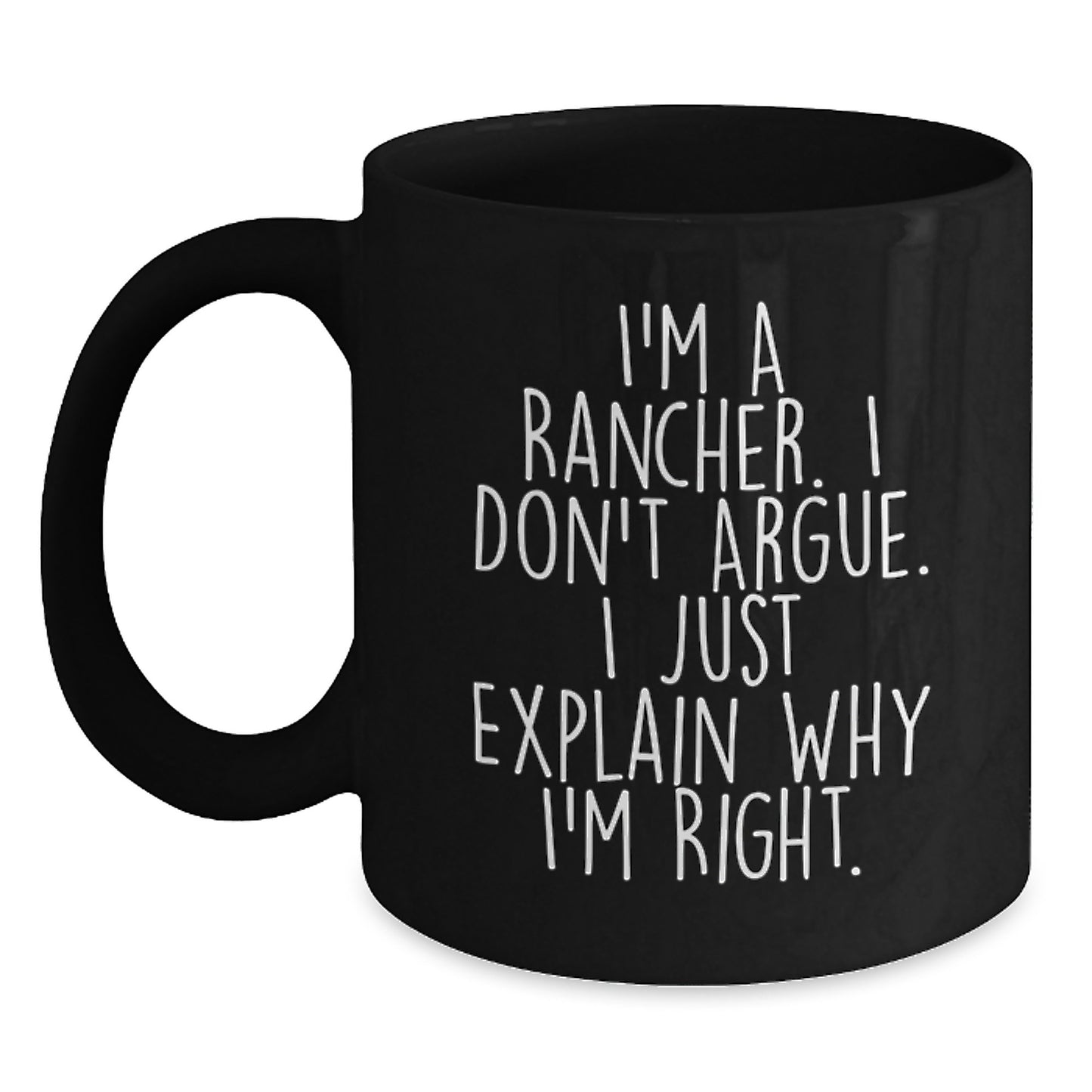 Funny Rancher Gifts for Men from Family - Graduation Unique Mugs for Ranchers with I'm Right Quote - Black Coffee Mug for Ranchers - Main
