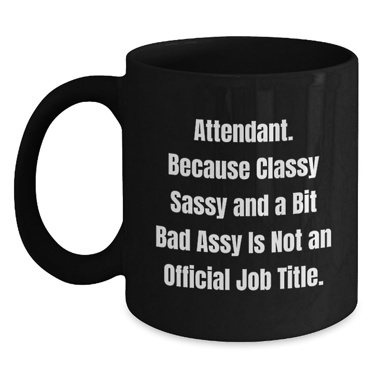 Sassy Attendant Black Coffee Mug Novelty Birthday Gift for Friends - Main