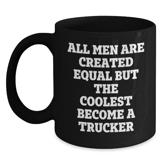 Gifts from Men to Trucker Friends - Funny Trucker Black Coffee Mug - Unique Mother's Day Unique Gifts for Trucker Lovers - Main
