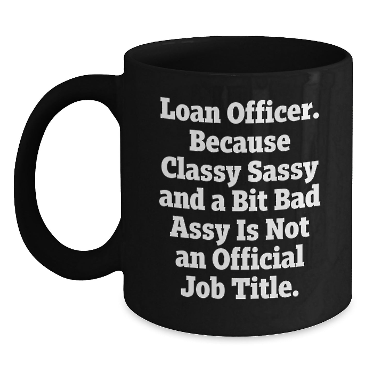 Funny Loan Officer Gifts from Friends and Family - Black Coffee Mug for Loan Officer Moms on Mother's Day - Main