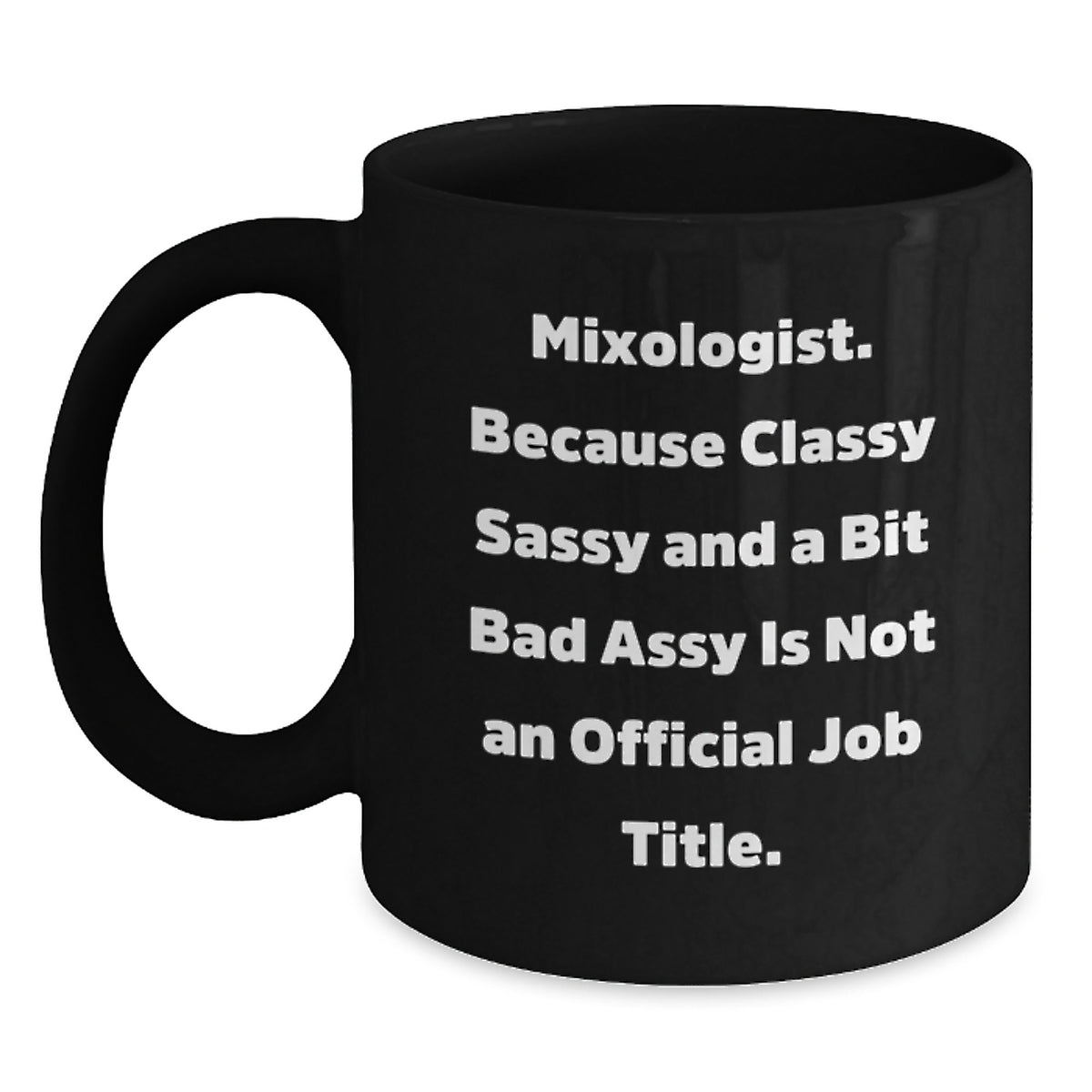 Funny Quote Mixologist Gifts for Him - Black Coffee Mug with 11oz or 15oz Capacity, Microwave and Dishwasher Safe, Perfect for Valentine's Unique Gifts from Men to Friends - Main
