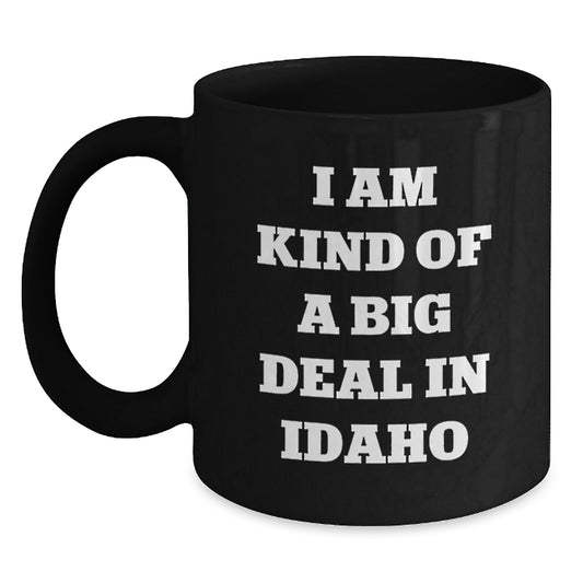 Funny Idaho Gifts for Mom, Unique Mother's Day Unique Gifts from Idaho, Black Coffee Mug for Mom - I Am Kind Of A Prime Selection In Idaho - Main