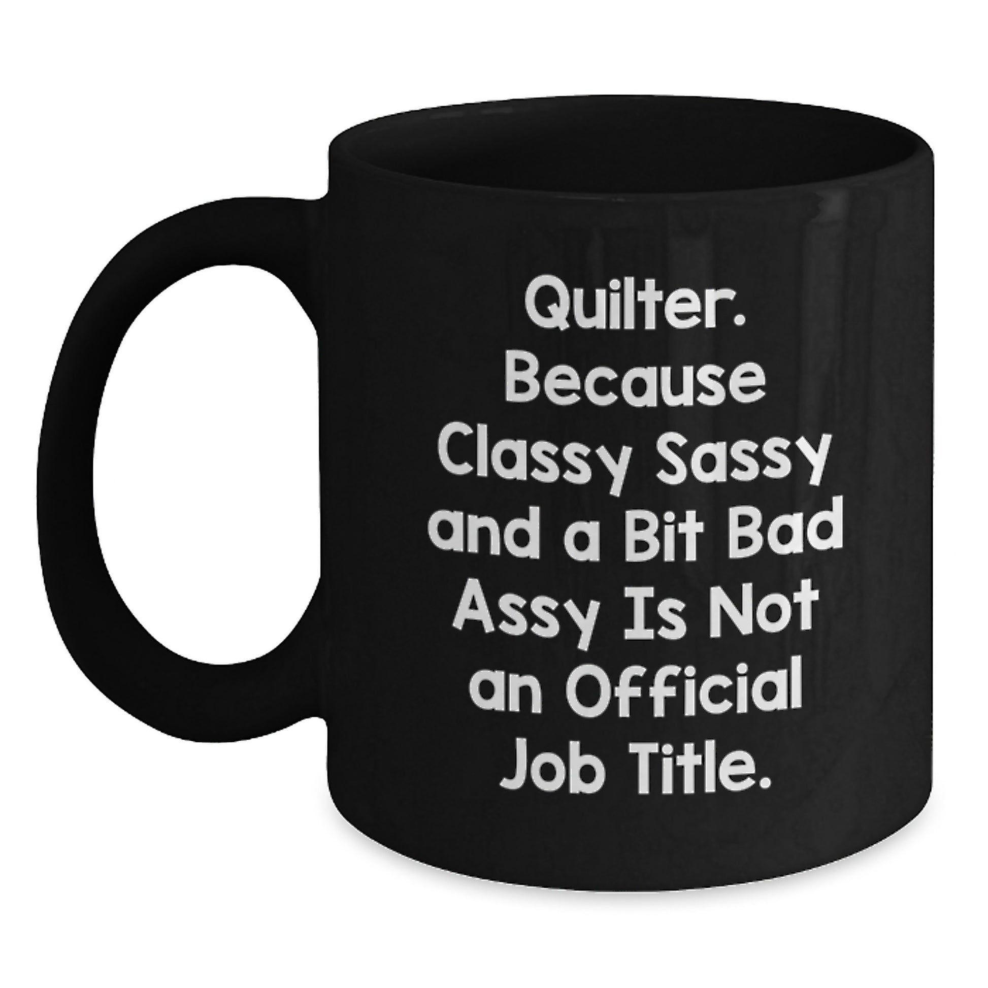 Quilter Black Coffee Mug – Sassy Novelty Birthday Gift for Friends - Main