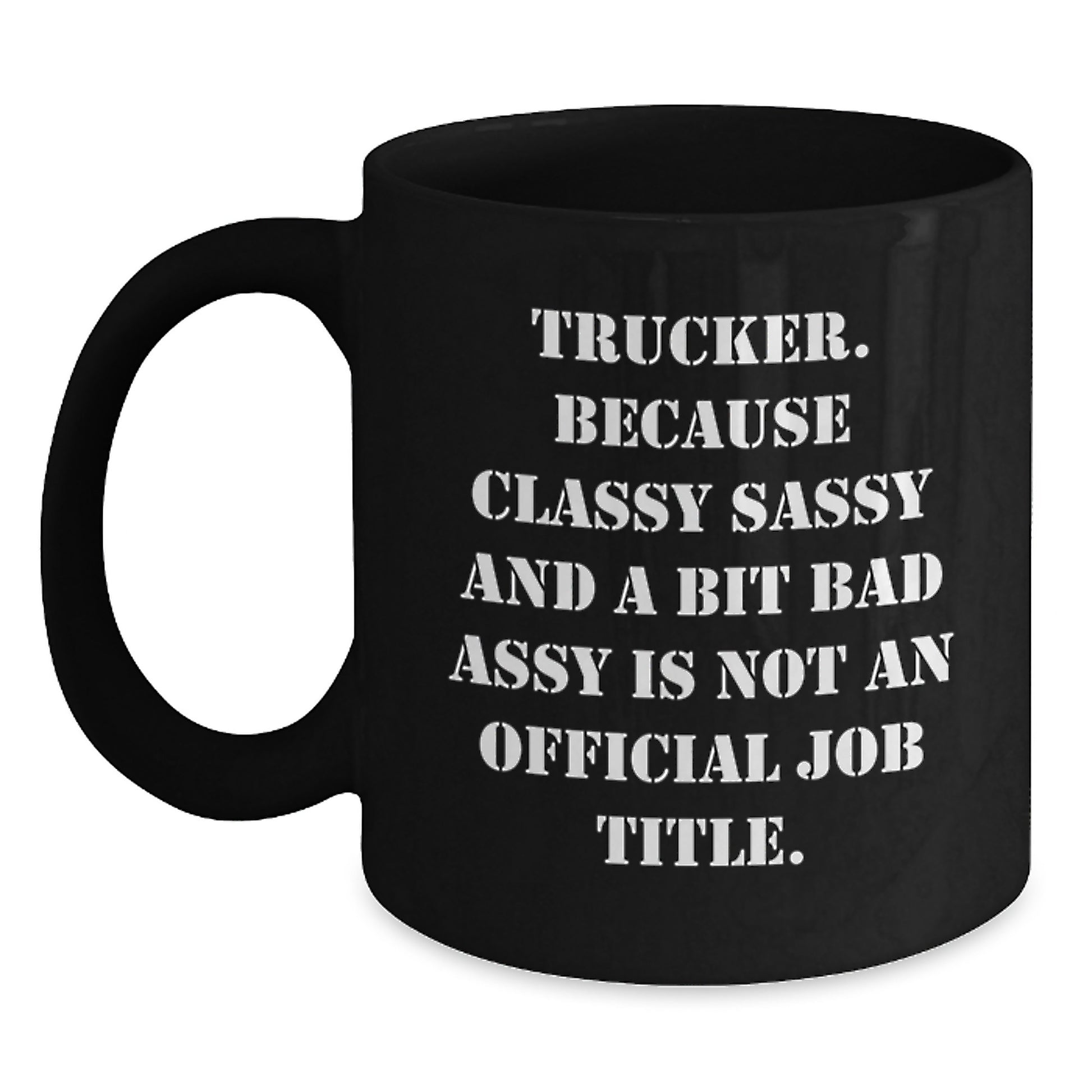Trucker Black Coffee Mug 11oz Birthday Gift for Coworkers Idea - Main