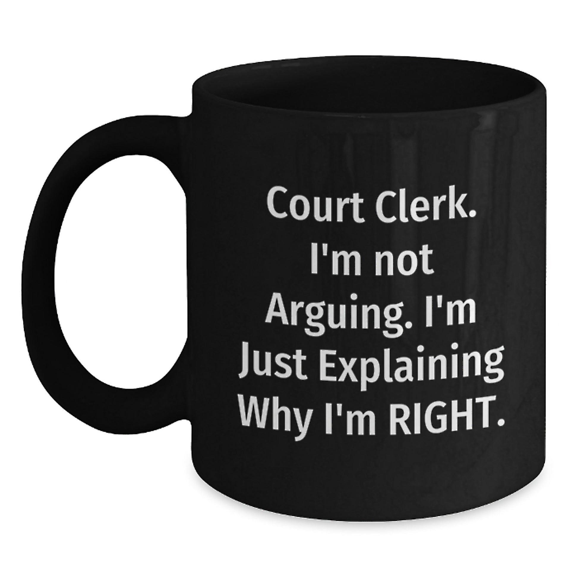 Funny Court Clerk Gifts for Her from Friends, Court Clerk Black Coffee Mug, 'I'm Not Arguing, I'm Just Explaining...' - Main