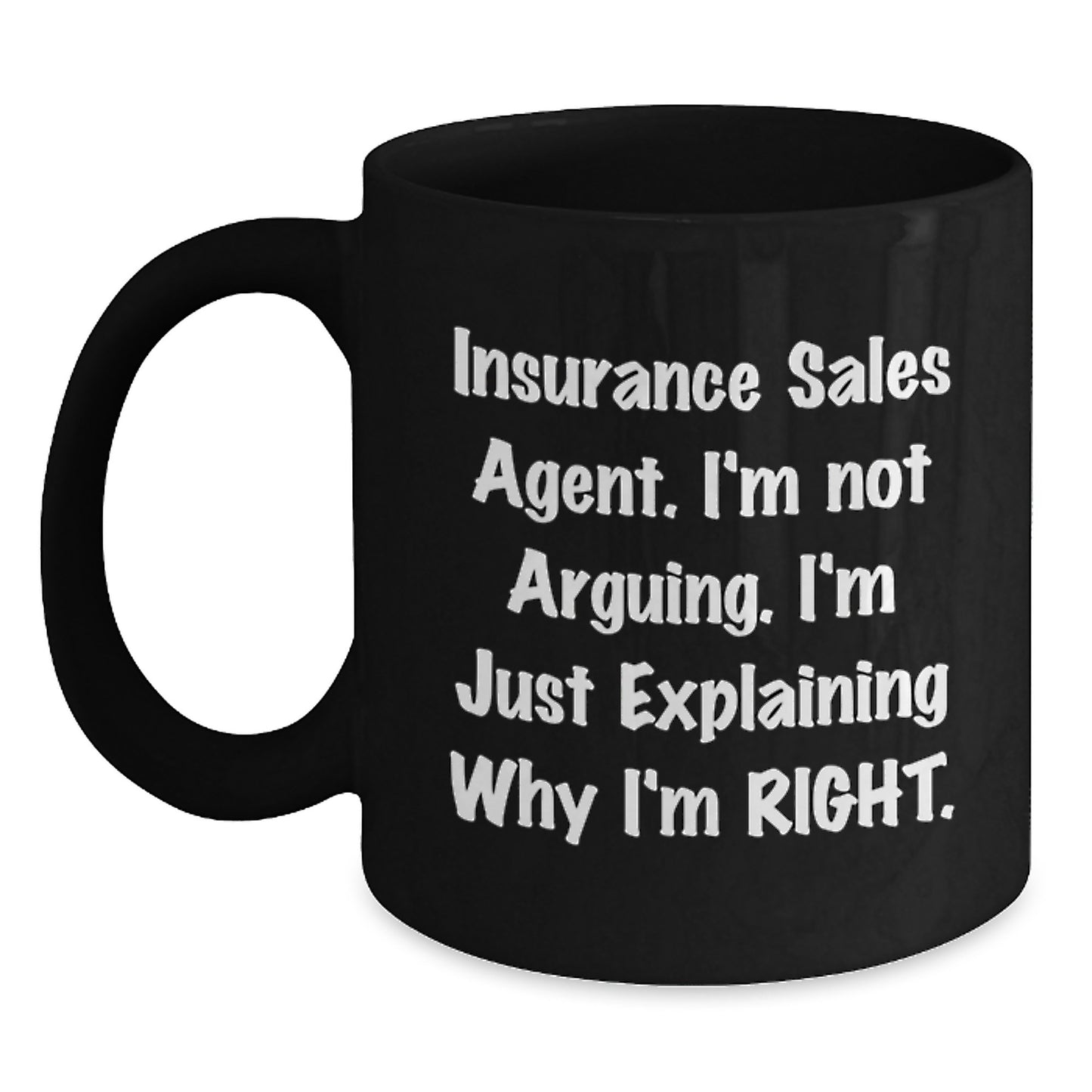 Funny Insurance Sales Agent Gifts from Friends, Black Coffee Mug for Graduation Day, Because I'm Right - Main