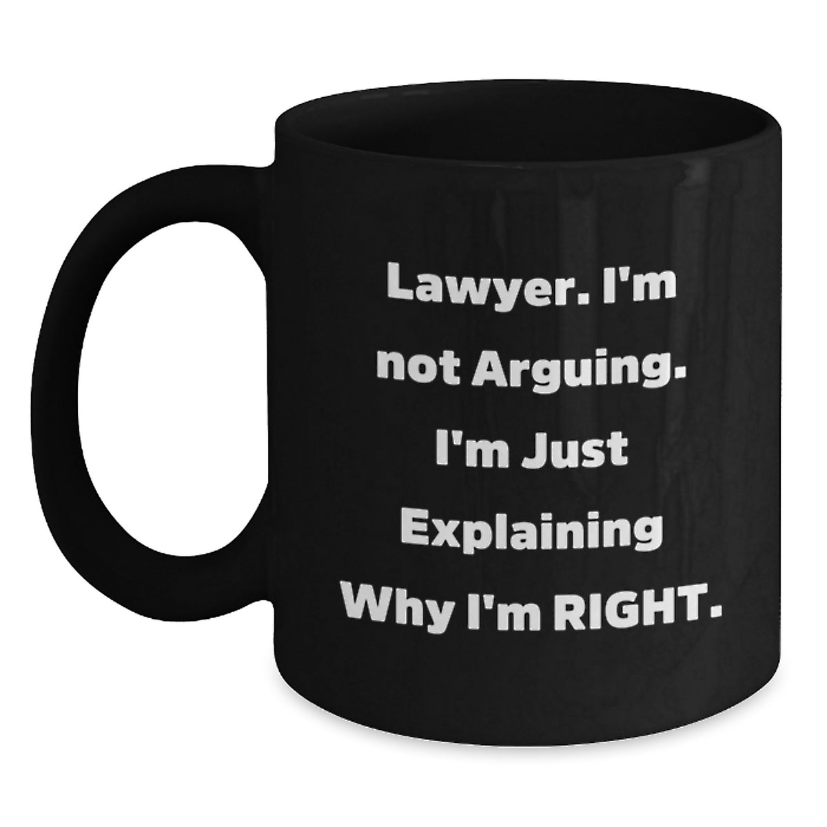 Funny Lawyer Gifts from Friends, Black Coffee Mugs, Inspirational Quote for Graduation, 'I'm Not Arguing, I'm Just Explaining Why I'm Right', Ceramic Mug for Lawyer - Main