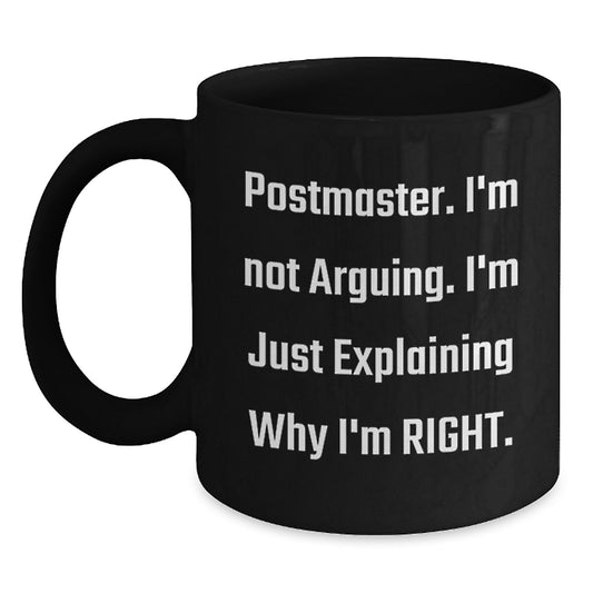 Funny Postmaster Gifts for Men, Birthday Unique Mugs from Friends, Black Coffee Mug with Postmaster I'm Not Arguing Quote - Main