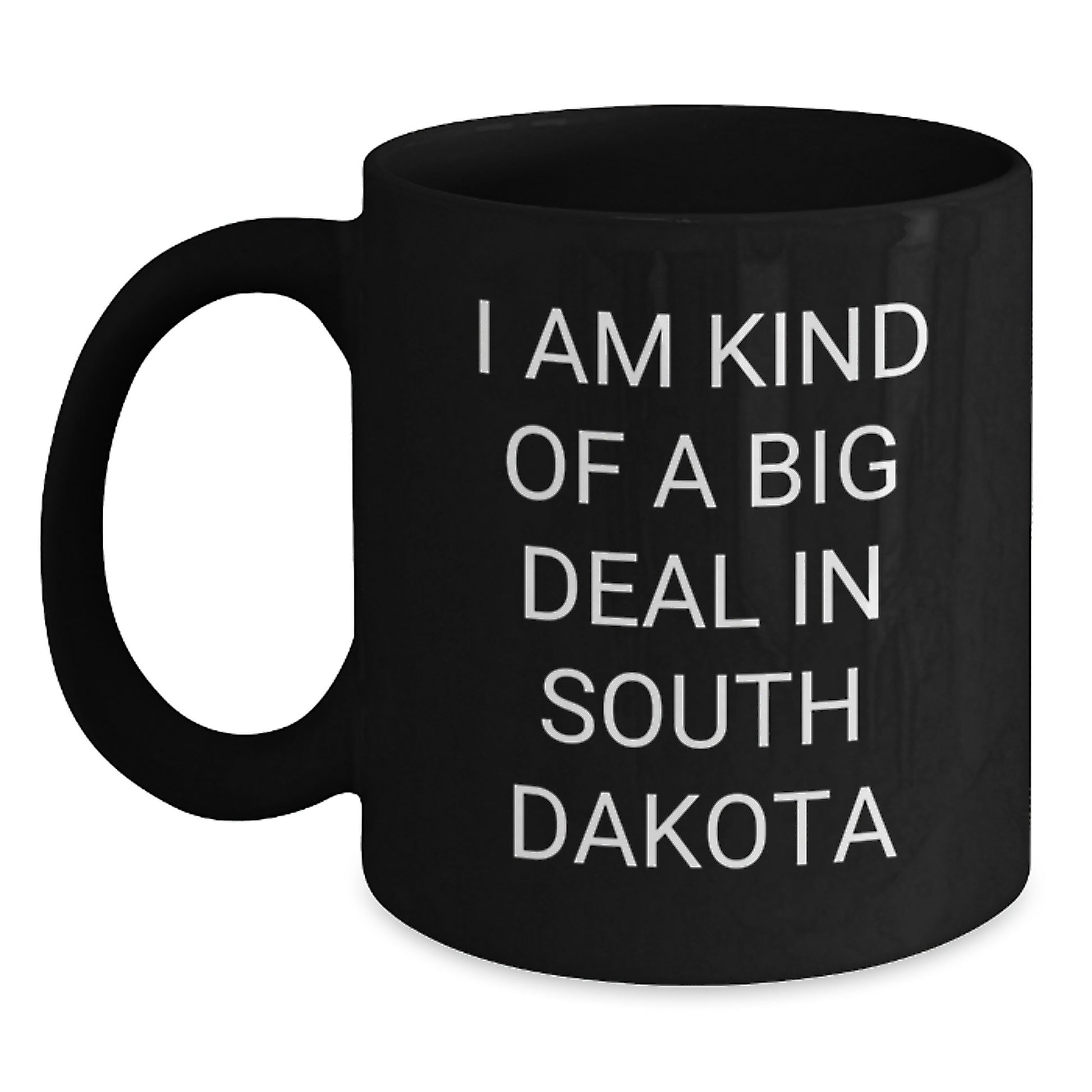 South Dakota Black Coffee Mug, Funny Quote 'I Am Kind Of A Prime Selection' Gifts for Men from South Dakota - Main