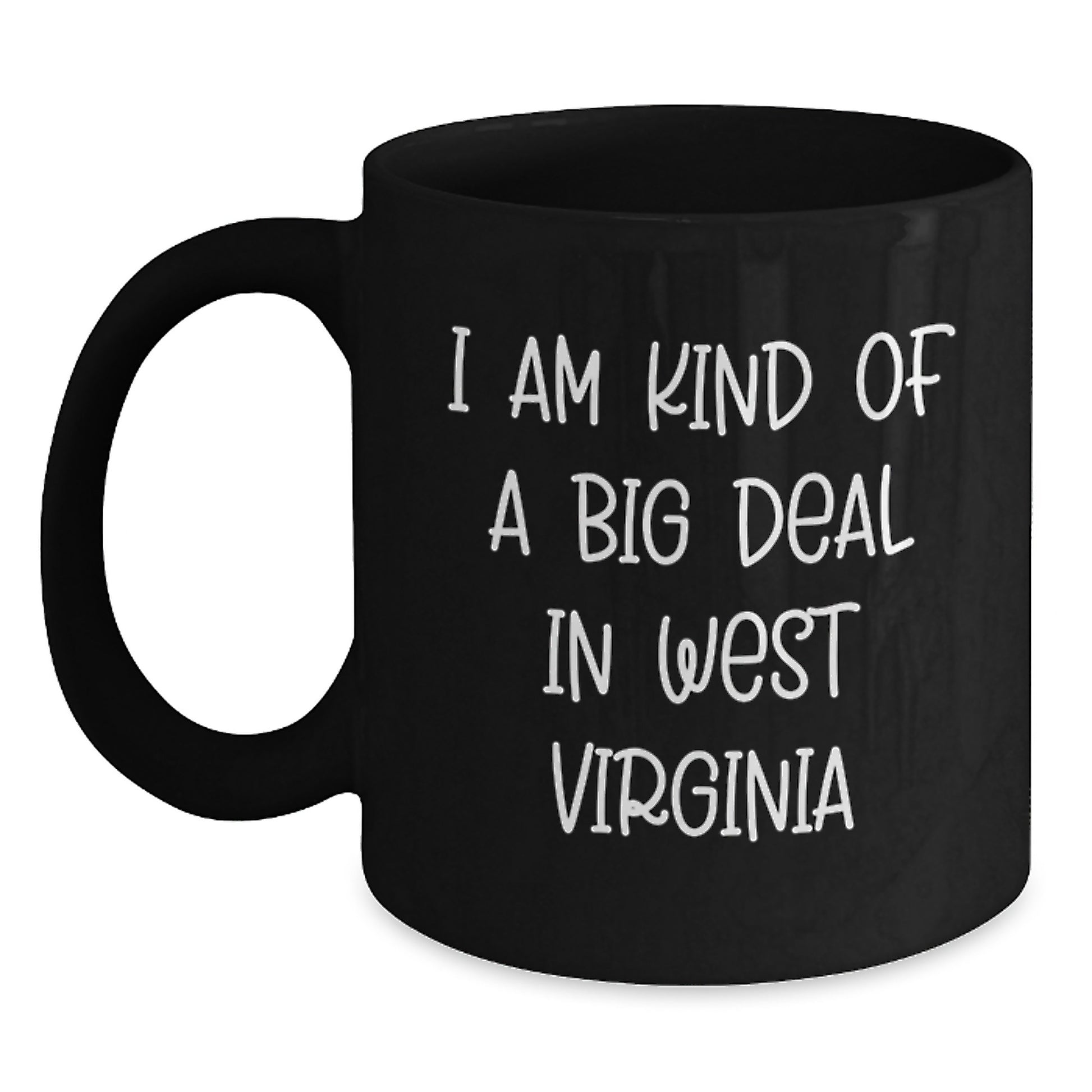 Funny West Virginia Gifts for Men - Black Coffee Mug - I Am Kind Of A Prime Selection In West Virginia - Main