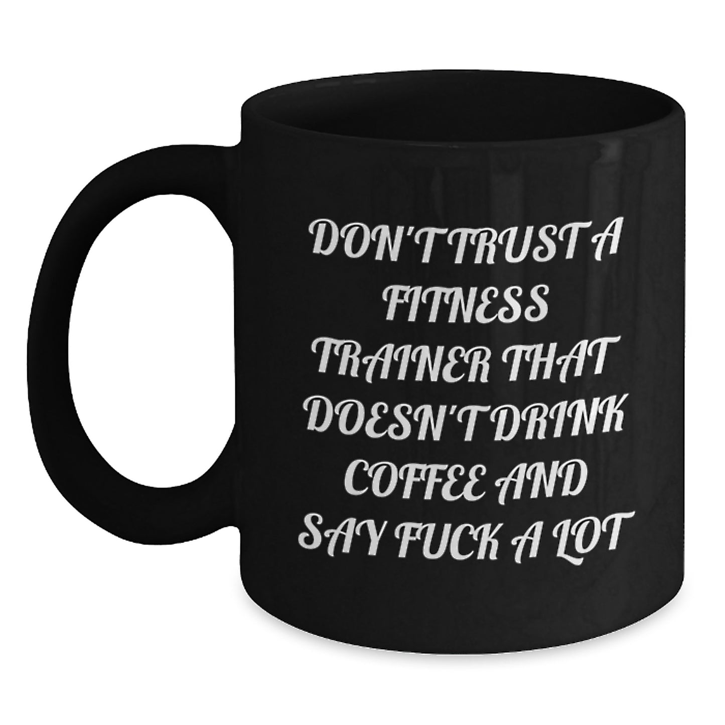 Funny Fitness Trainer Gifts for Men from Friends, Black Coffee Mug with Don't Trust a Fitness Trainer That Doesn't Drink Coffee and Say F--k A Lot Quote, Graduation Unique Gift - Main