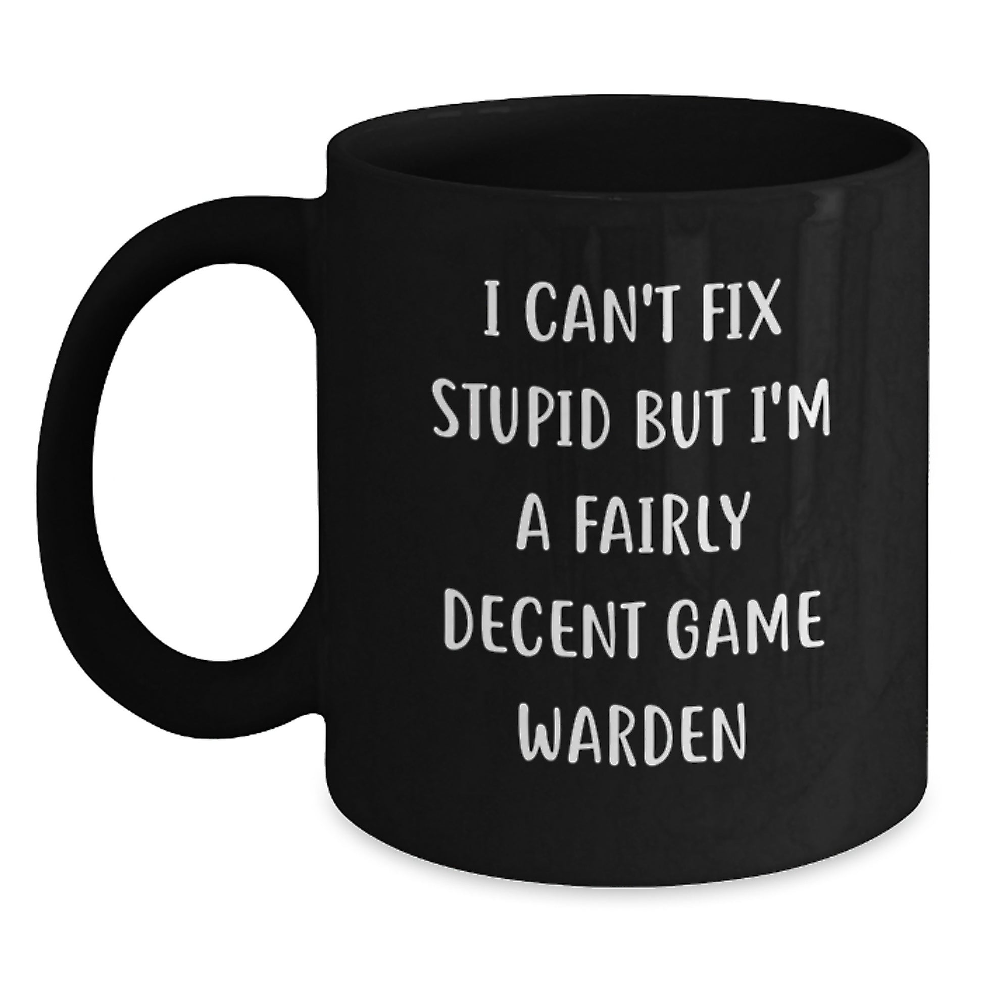 Funny Game Warden Gifts from Friends, Humorous Black Coffee Mug for the Game Warden, I'm A Fairly Decent Game Warden - Main