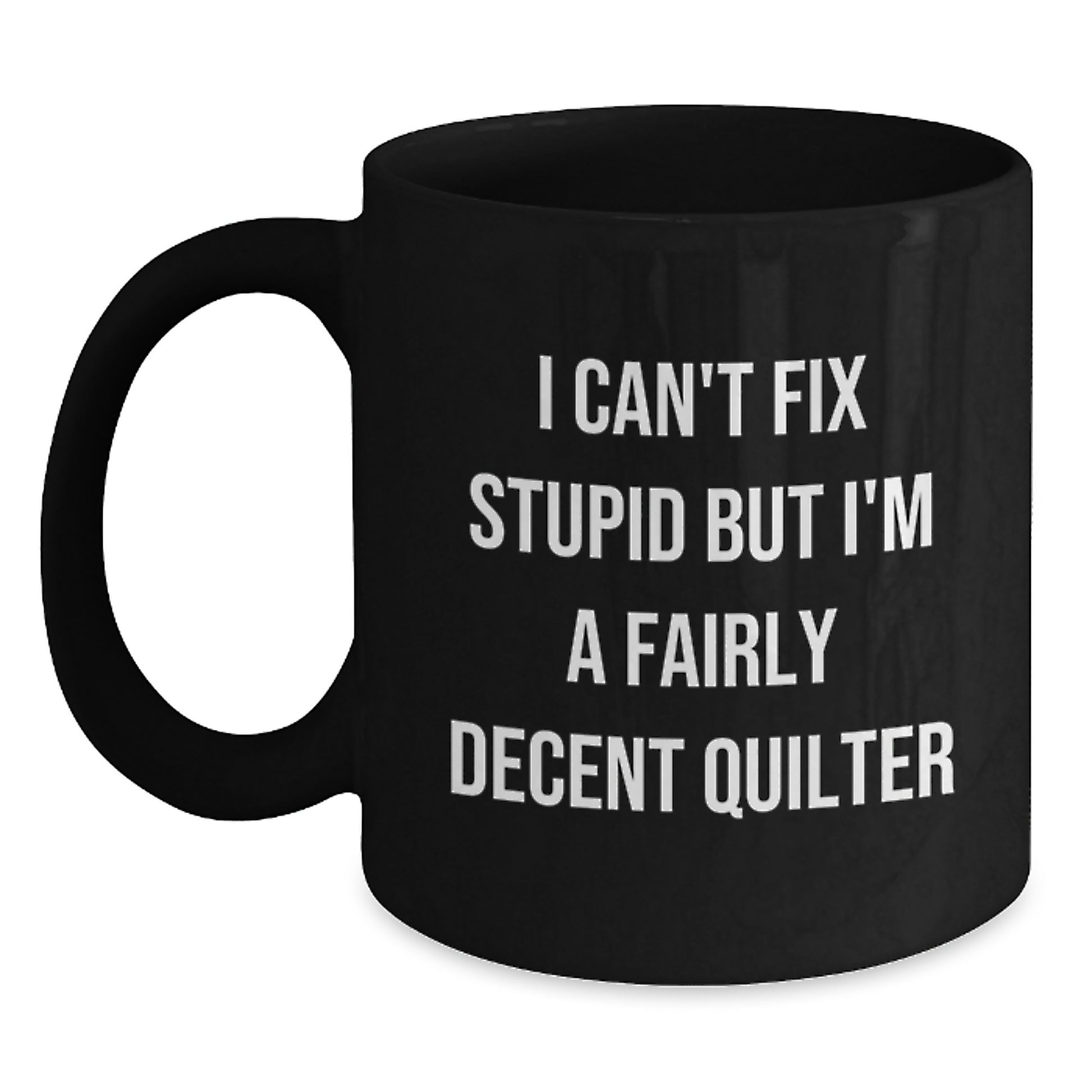 Quilter Gifts from Family and Friends - Funny Quote Black Coffee Mug, Quilter Unique Gifts for Graduation - Main
