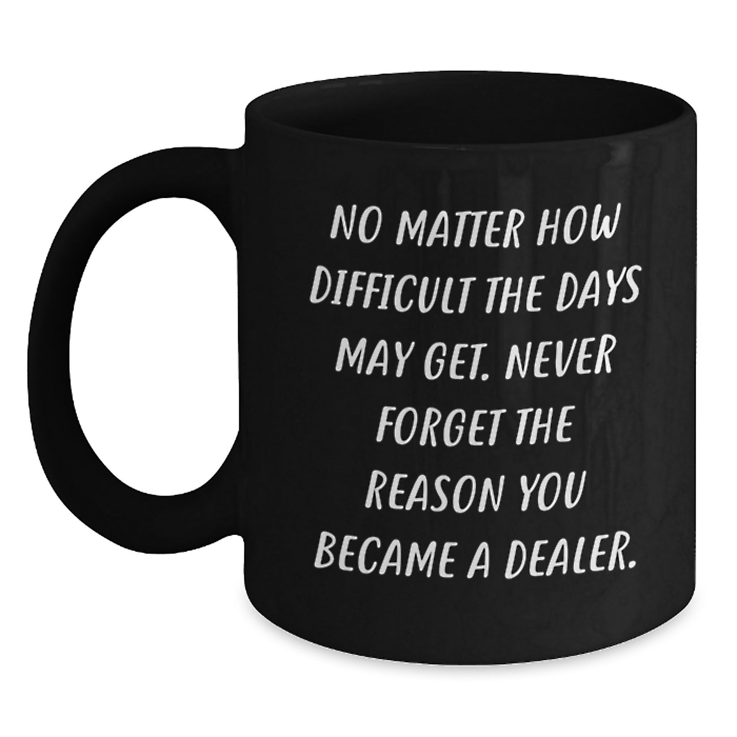 Funny Dealer Gifts from Family, Black Coffee Mug for Dealer Graduation Unique Gifts - Main