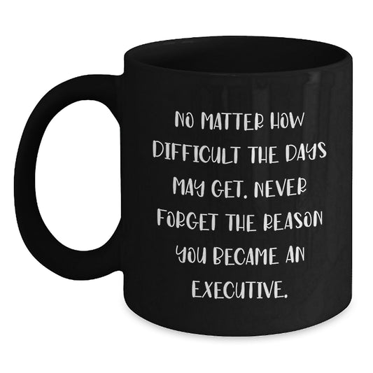 Funny Inspirational Executive Black Coffee Mugs Gifts from Friends for Executive Graduation Unique Gifts - Main