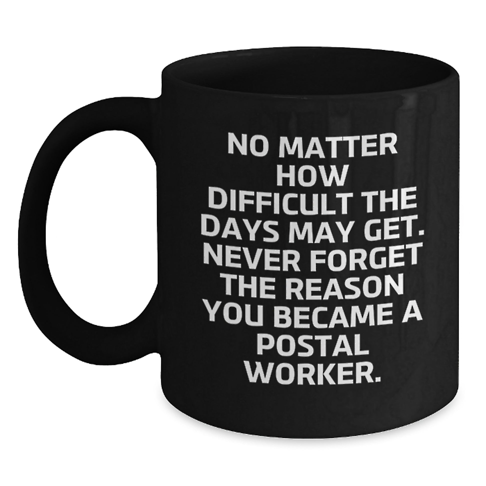 For the Tough Days, Inspirational Gifts from Family for Postal Worker Black Coffee Mugs, Unique Graduation Unique Gifts for Men Friends - Main