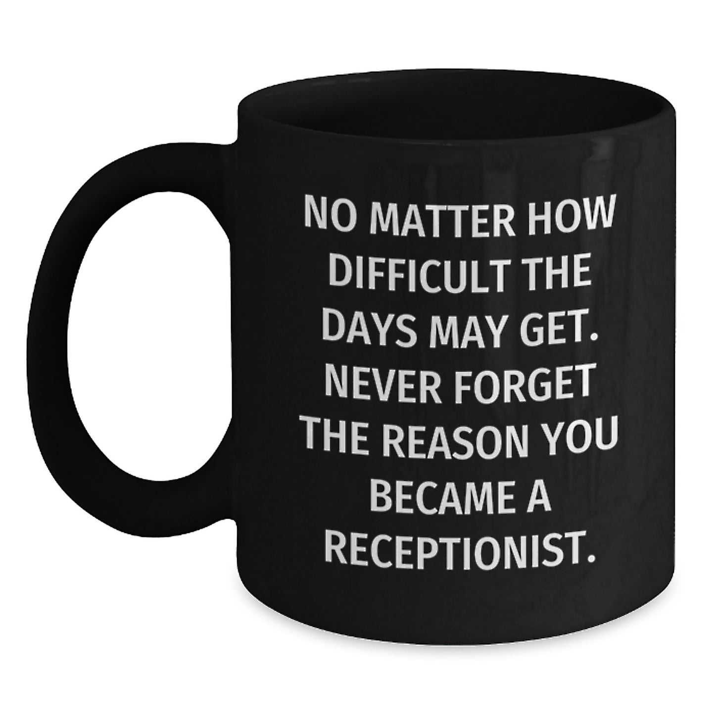 Funny Motivational Quotes Receptionist Gifts from Friends or Coworkers, Black Coffee Mug for Graduation Unique Gifts for Receptionists - Main